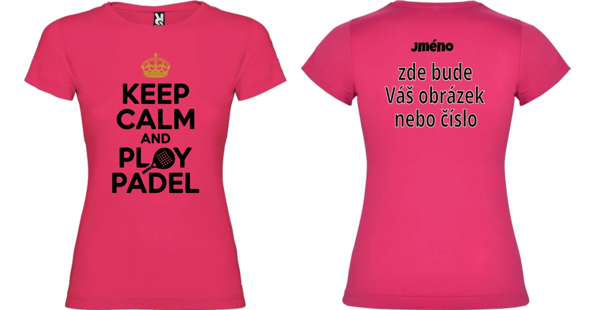DÁMSKÉ TRIČKO KEEP CALM PLAY PADEL s možností dotisku jména, čísla, obrázku motiv dopředu a na záda vlastní potisk Růže