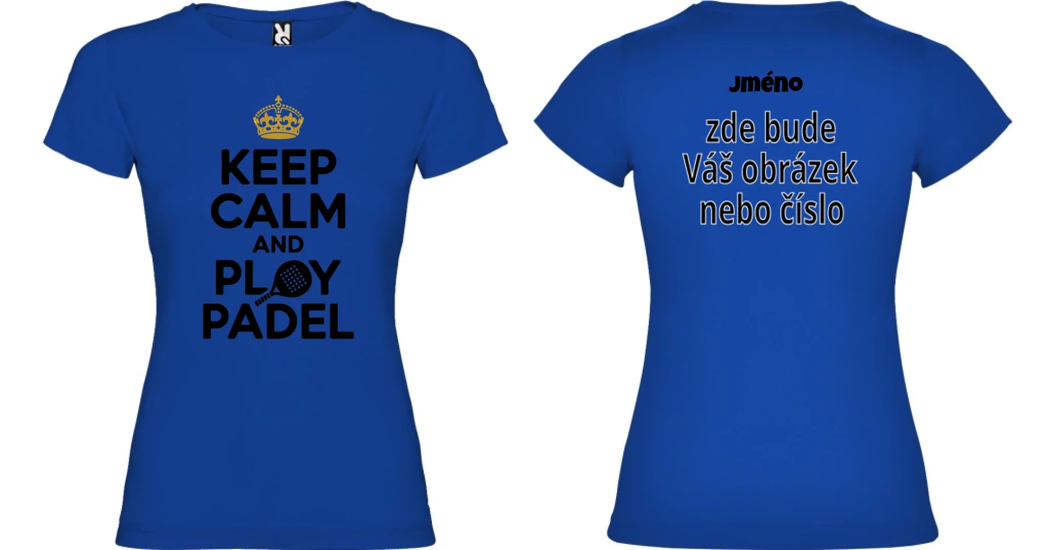 DÁMSKÉ TRIČKO KEEP CALM PLAY PADEL s možností dotisku jména, čísla, obrázku motiv dopředu a na záda vlastní potisk Modrá