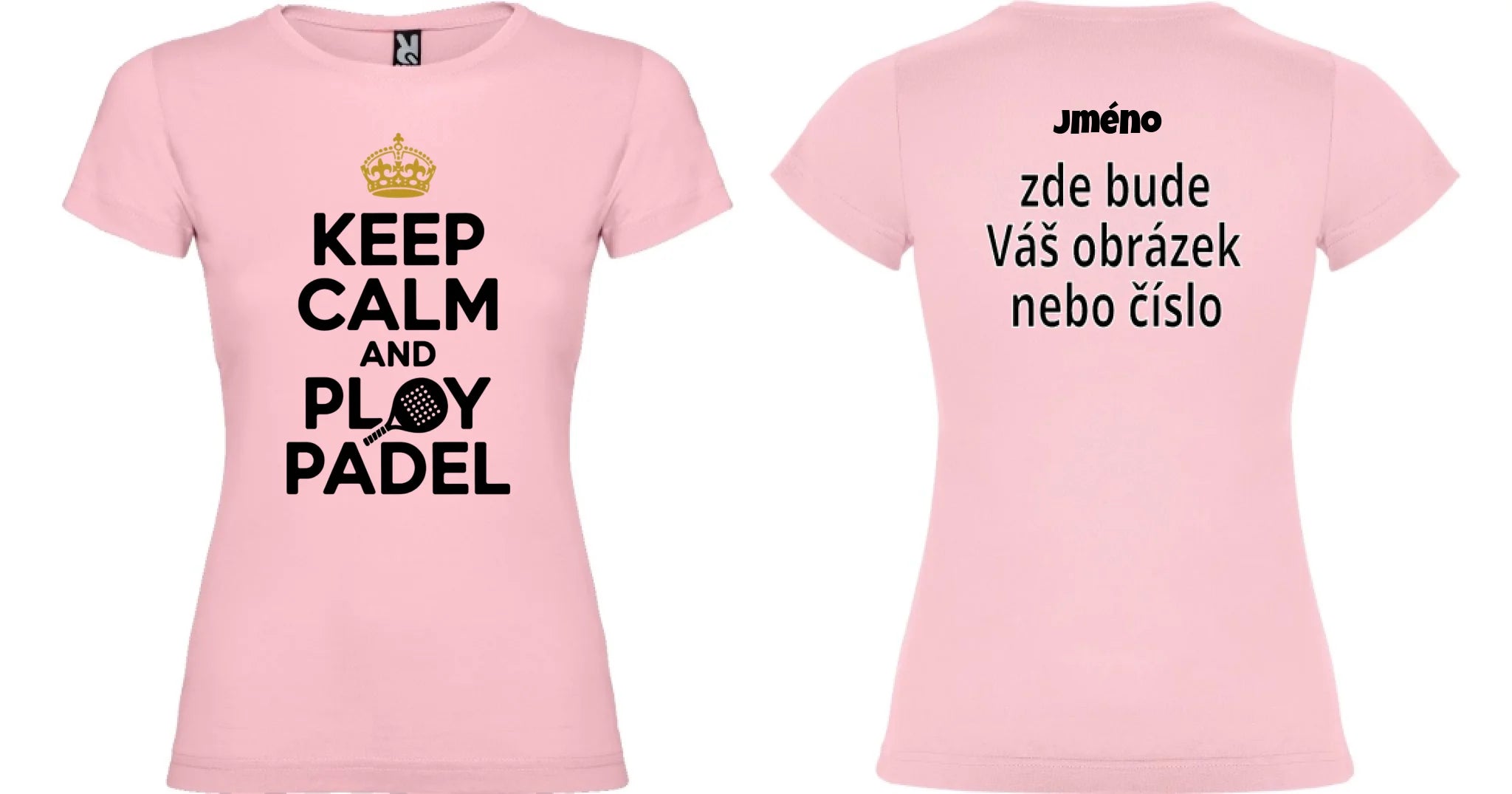 DÁMSKÉ TRIČKO KEEP CALM PLAY PADEL s možností dotisku jména, čísla, obrázku motiv dopředu a na záda vlastní potisk Světle růžová