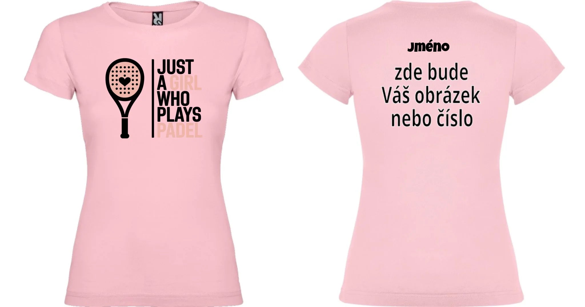 DÁMSKÉ TRIČKO PADEL JUST A GIRL 2 s možností dotisku jména, čísla, obrázku motiv dopředu a na záda vlastní potisk Světle růžová