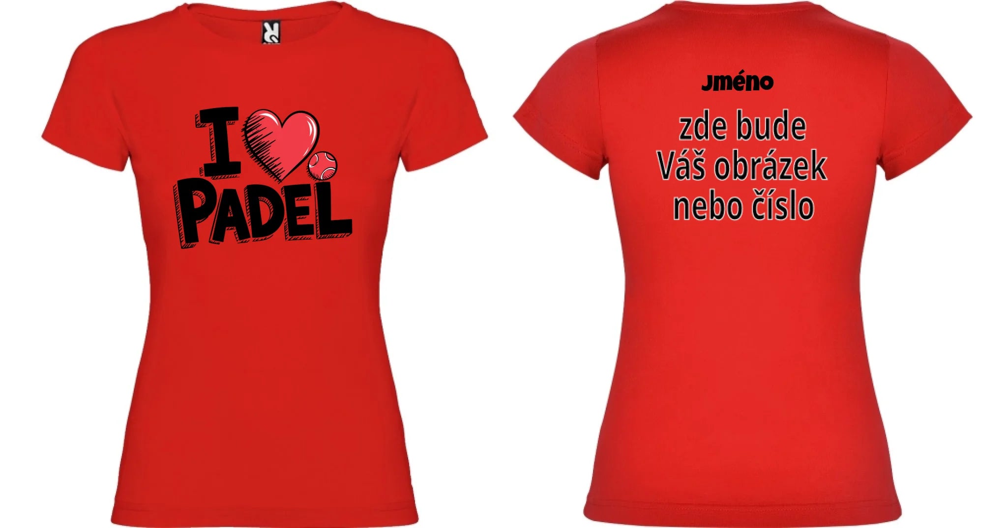DÁMSKÉ TRIČKO I LOVE PADEL s možností dotisku jména, čísla, obrázku motiv dopředu a na záda vlastní potisk Červená