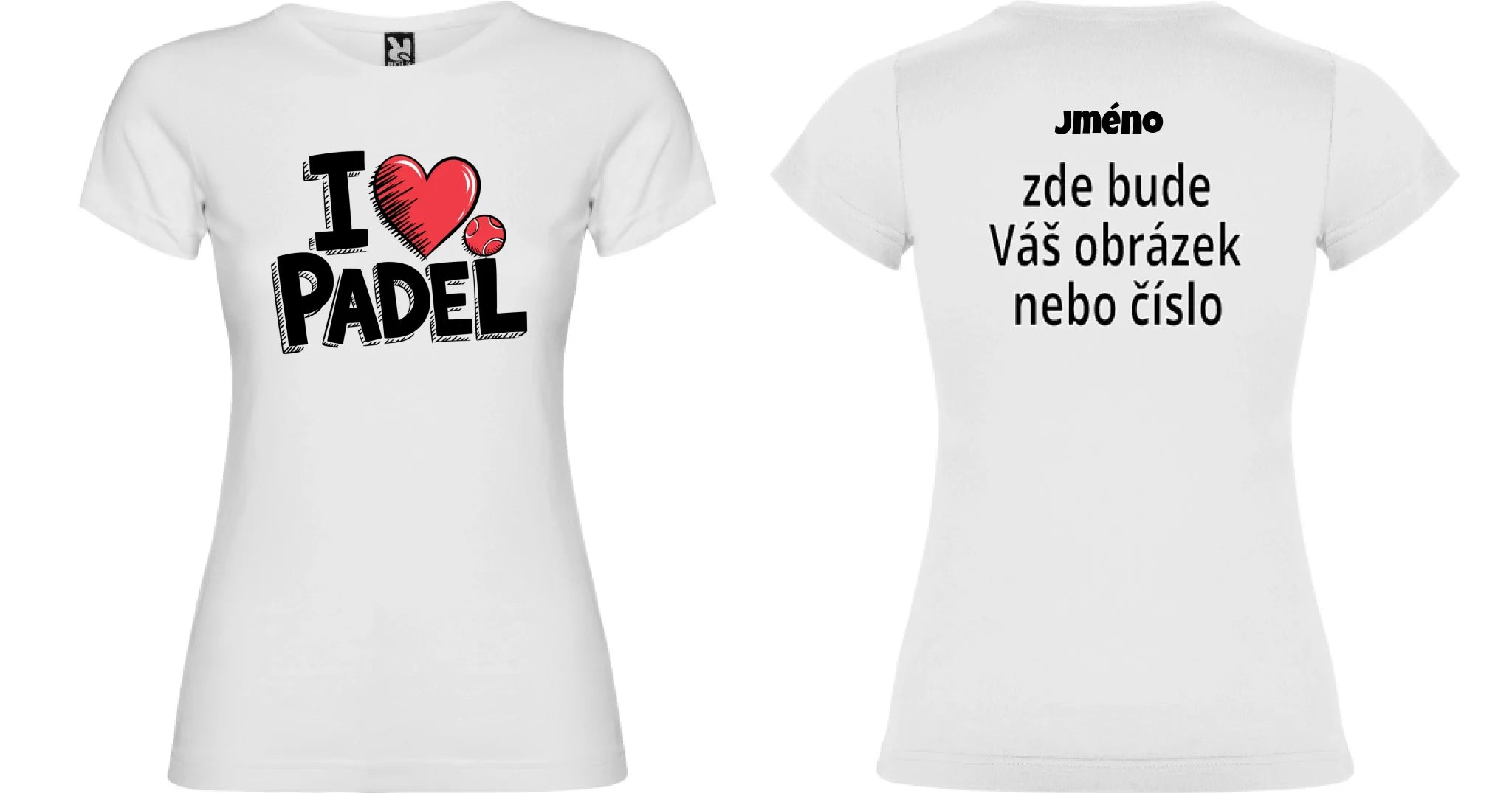 DÁMSKÉ TRIČKO I LOVE PADEL s možností dotisku jména, čísla, obrázku motiv dopředu a na záda vlastní potisk Bílá