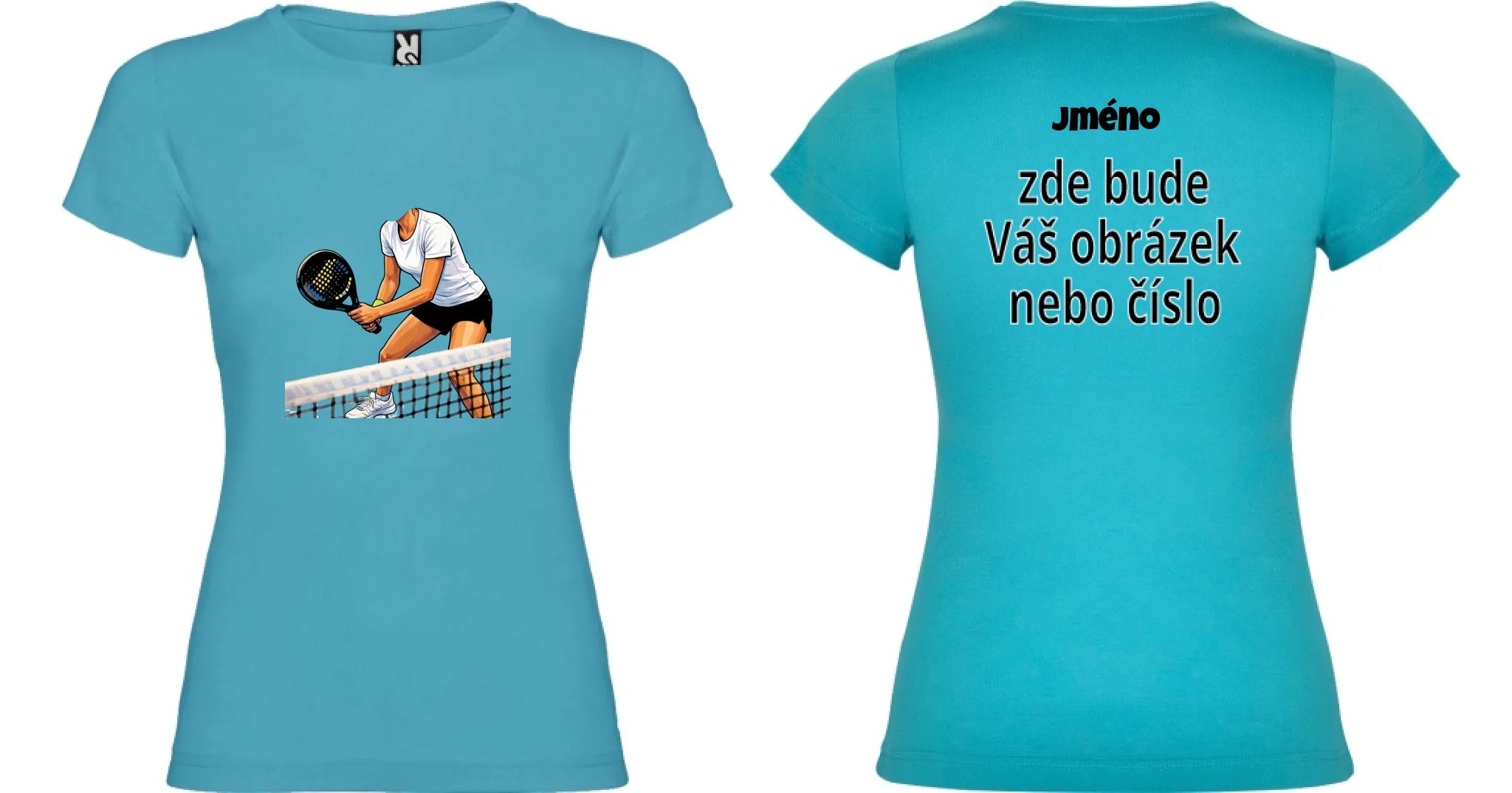DÁMSKÉ TRIČKO s motivem PADEL (s vlastní fotkou) motiv dopředu a na záda vlastní potisk Tyrkysová
