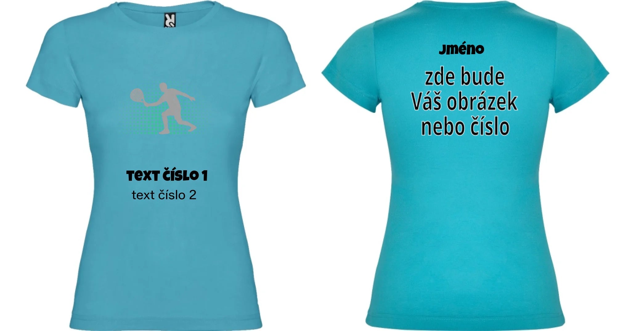 DÁMSKÉ TRIČKO s motivem PADEL (výběr z 10+ obrázků, možnost doplnit vlastní texty) motiv dopředu a na záda vlastní potisk Tyrkysová