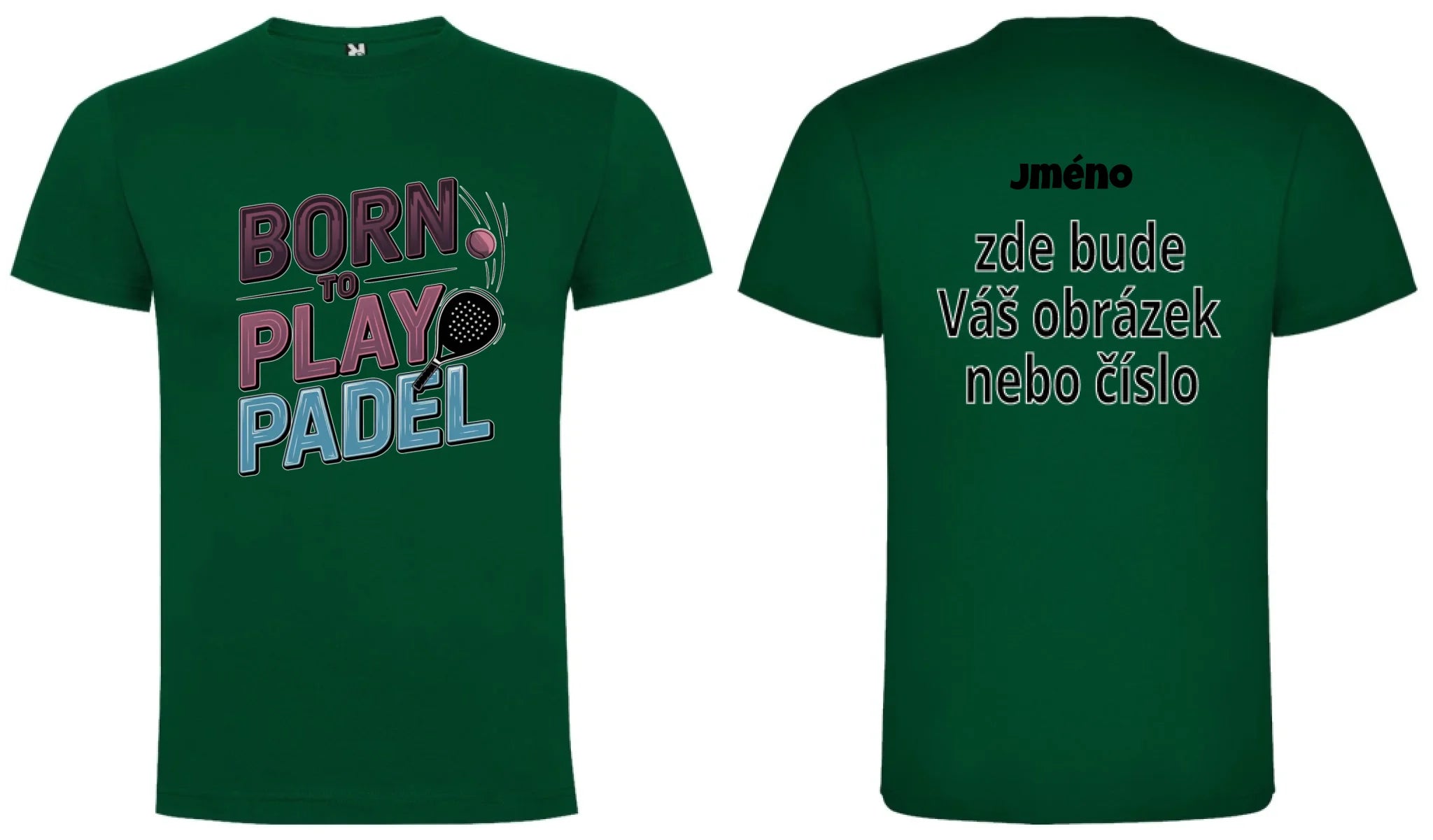CHLAPECKÉ TRIČKO PADEL (výběr z 18+ potisků) s možností dotisku jména, čísla, obrázku motiv dopředu a na záda vlastní potisk Tmavě zelená