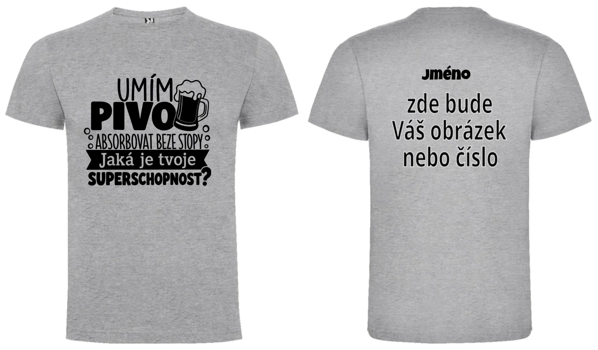 PÁNSKÉ TRIČKO PIVO SUPERSCHOPNOST s možností dotisku jména, čísla, obrázku motiv dopředu a na záda vlastní potisk Melír