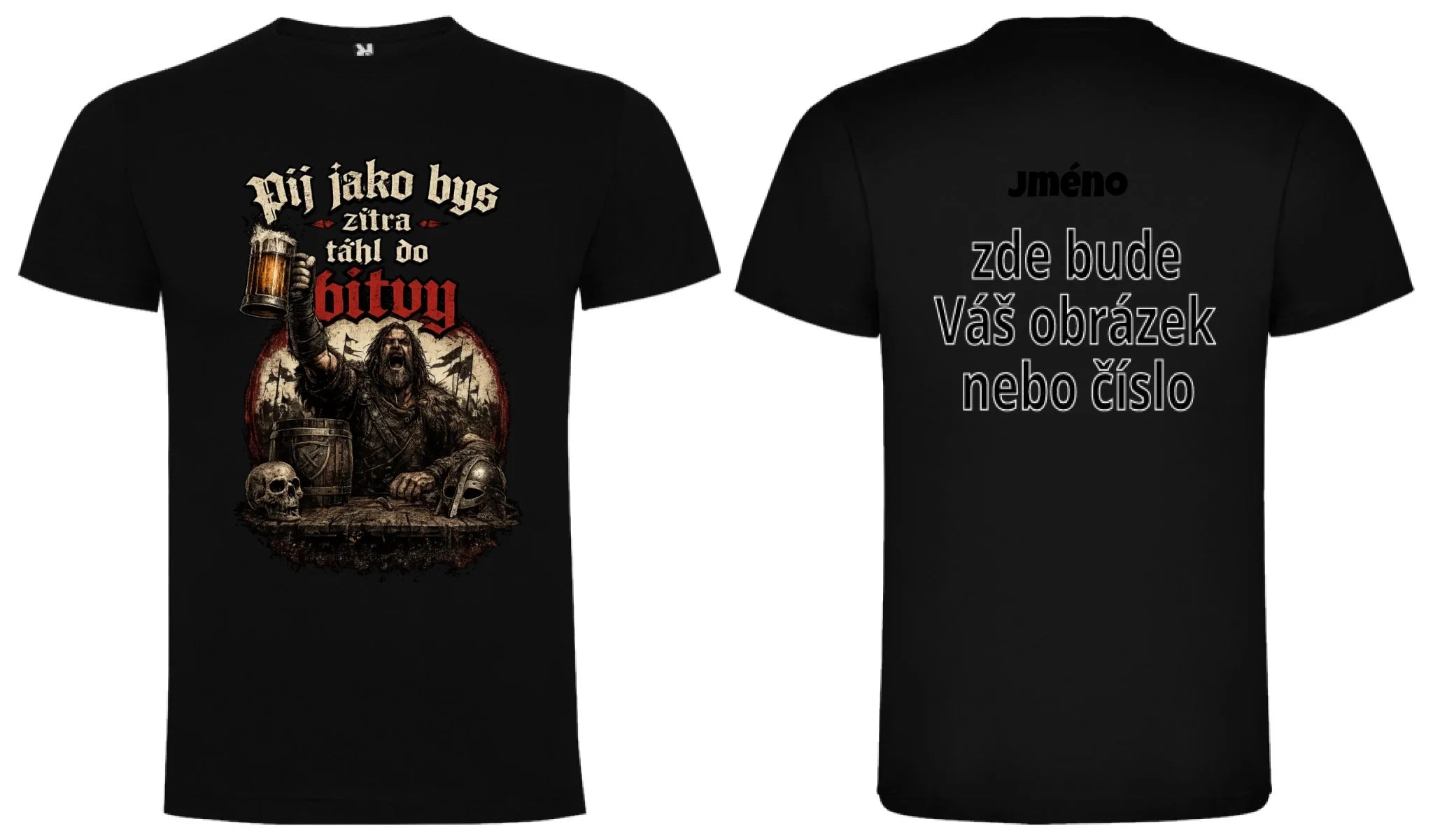 PÁNSKĚ TRIČKO PIVO PIJ JAKO BYS TÁHL DO BITVY s možností dotisku jména, čísla, obrázku motiv dopředu a na záda vlastní potisk Černá