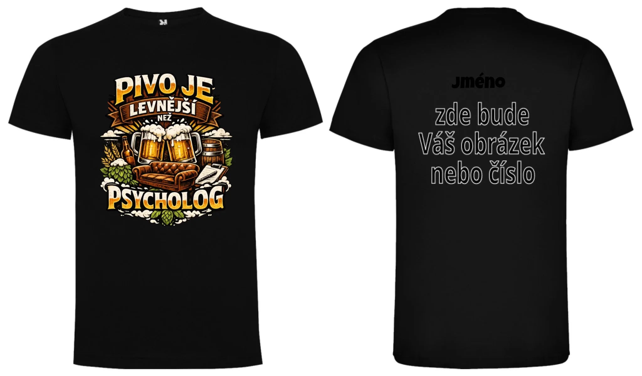 PÁNSKÉ TRIČKO PIVO JE LEVNĚJŠÍ NEŽ PSYCHOLOG s možností dotisku jména, čísla, obrázku motiv dopředu a na záda vlastní potisk Černá