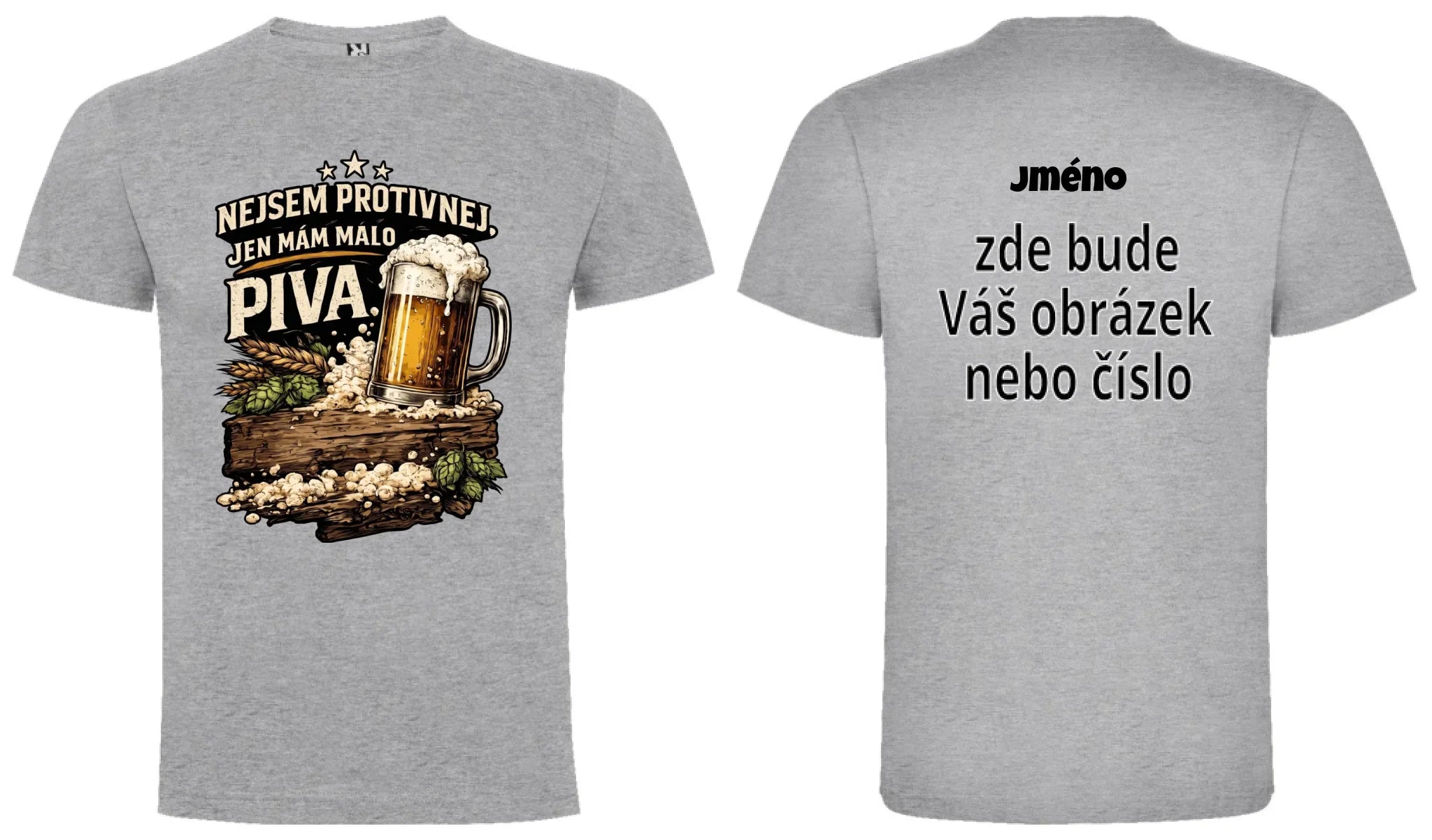 PÁNSKÉ TRIČKO MÁM MÁLO PIVA s možností dotisku jména, čísla, obrázku motiv dopředu a na záda vlastní potisk Melír