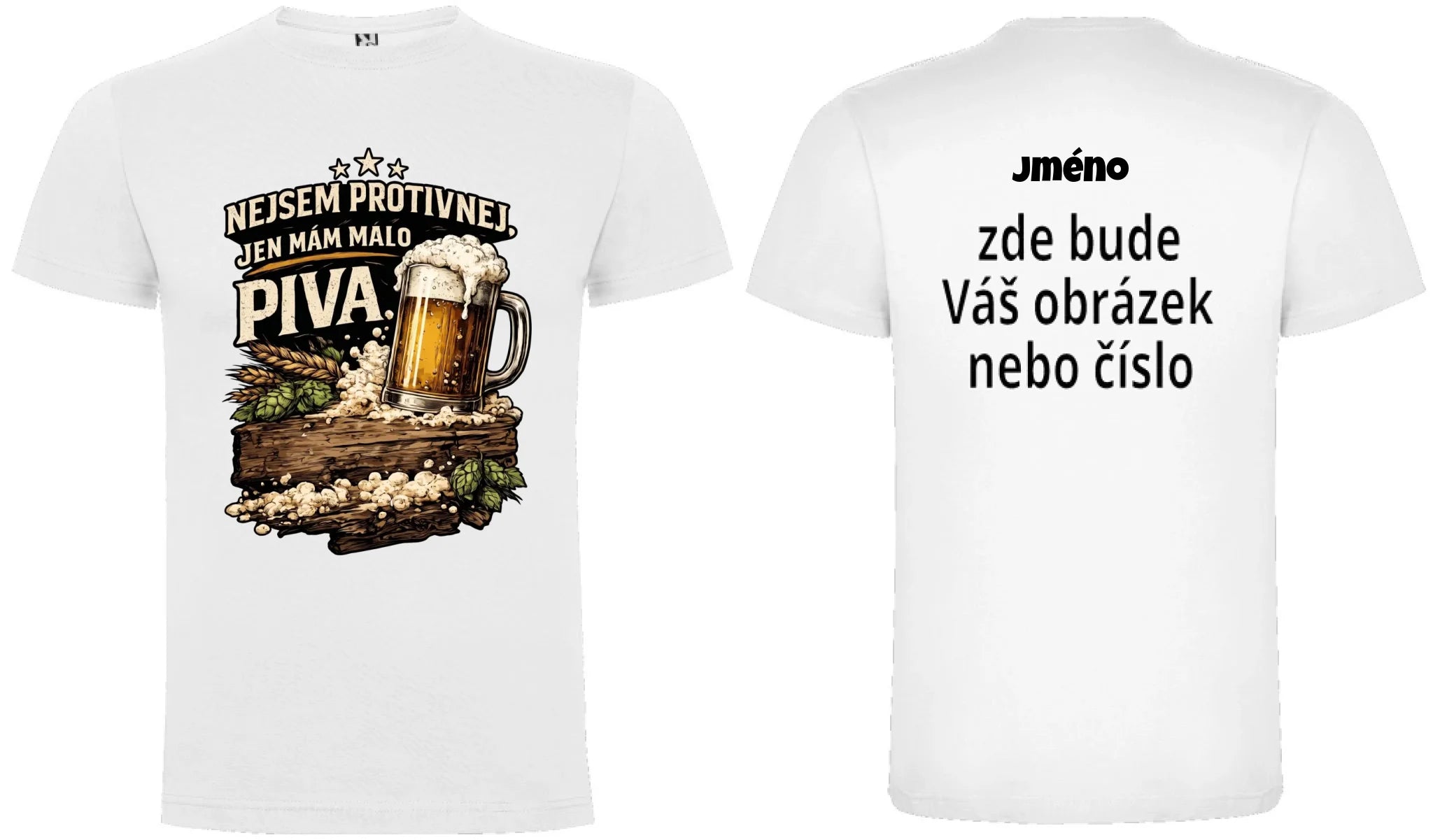 PÁNSKÉ TRIČKO MÁM MÁLO PIVA s možností dotisku jména, čísla, obrázku motiv dopředu a na záda vlastní potisk Bílá