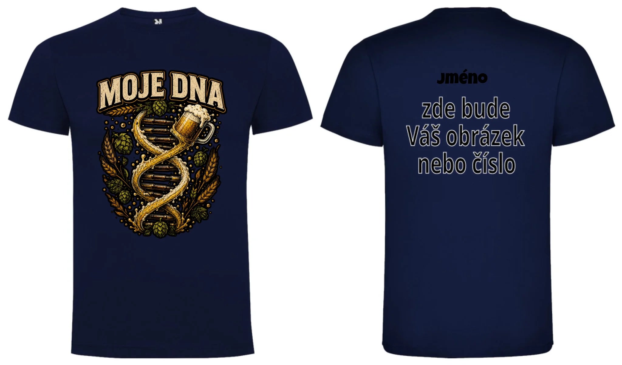 PÁNSKÉ TRIČKO PIVO MOJE DNA s možností dotisku jména, čísla, obrázku motiv dopředu a na záda vlastní potisk Námořnická modrá