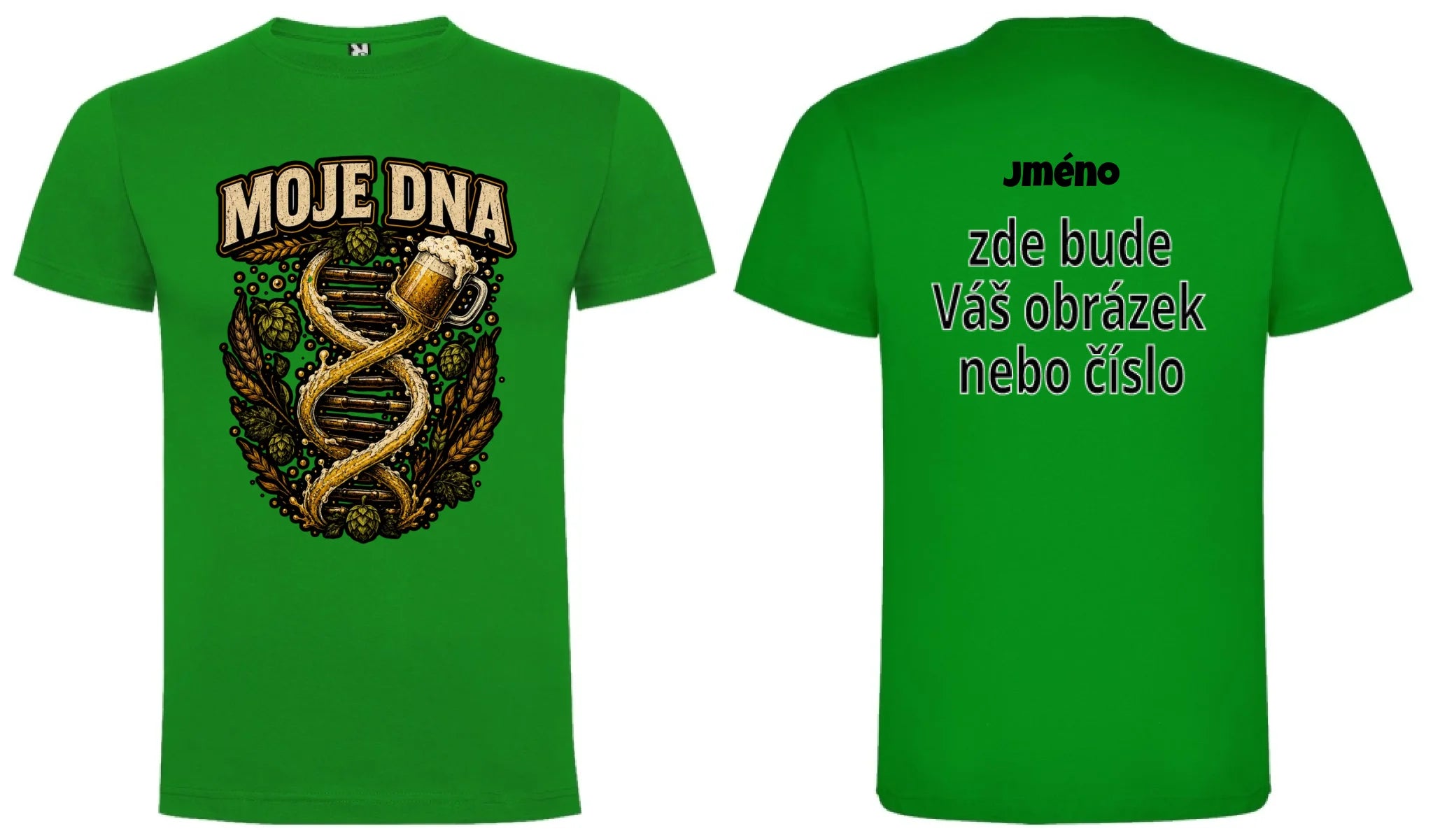 PÁNSKÉ TRIČKO PIVO MOJE DNA s možností dotisku jména, čísla, obrázku motiv dopředu a na záda vlastní potisk Zelená
