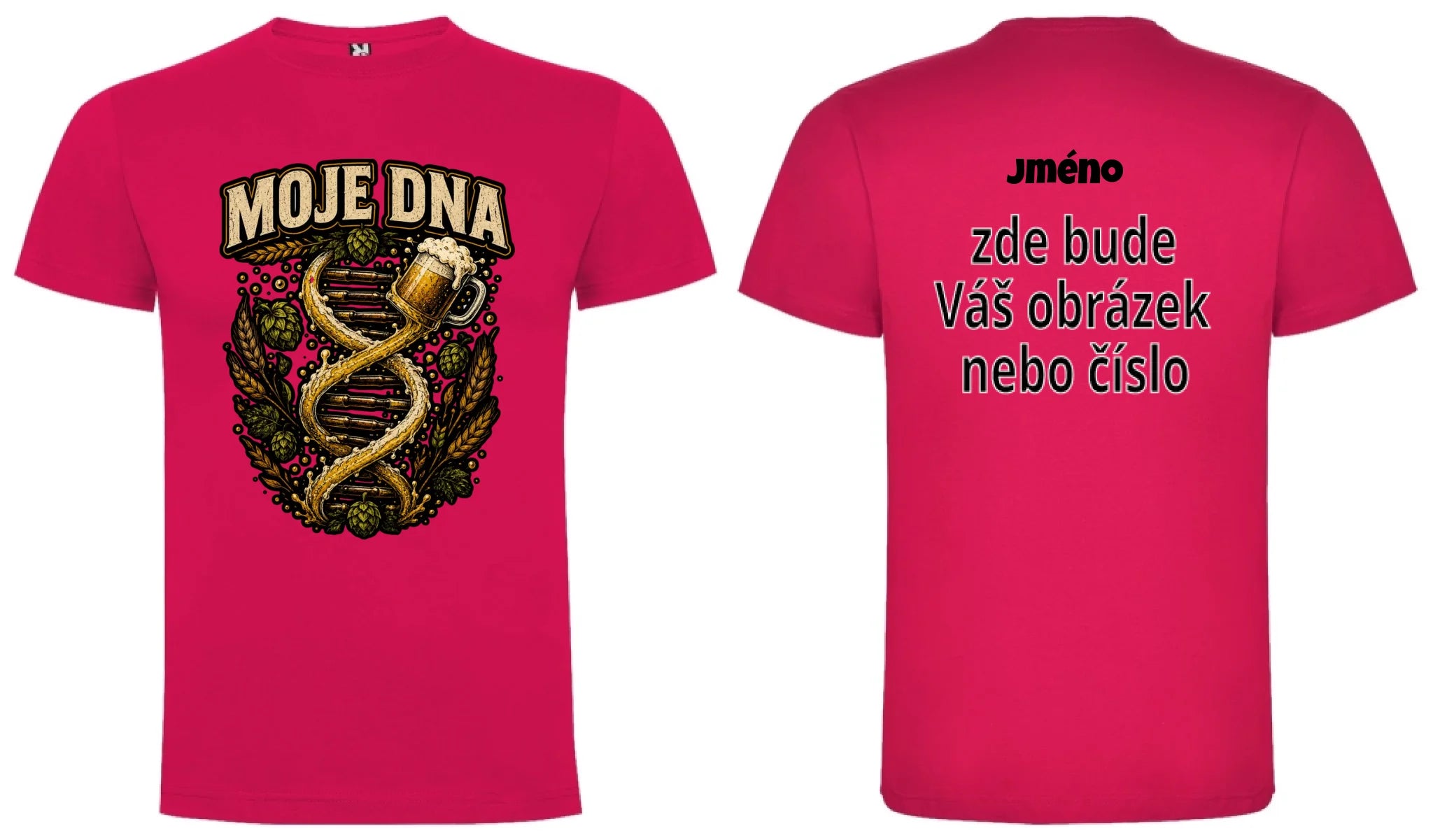 PÁNSKÉ TRIČKO PIVO MOJE DNA s možností dotisku jména, čísla, obrázku motiv dopředu a na záda vlastní potisk Růže