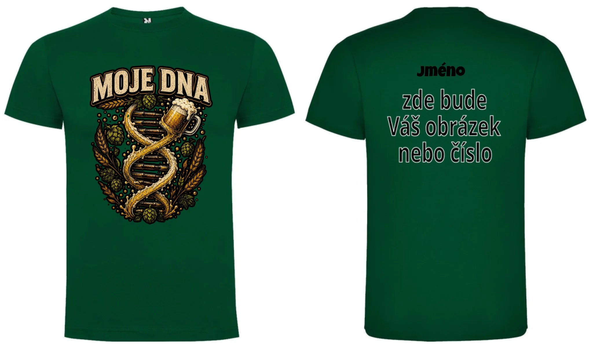 PÁNSKÉ TRIČKO PIVO MOJE DNA s možností dotisku jména, čísla, obrázku motiv dopředu a na záda vlastní potisk Tmavě zelená