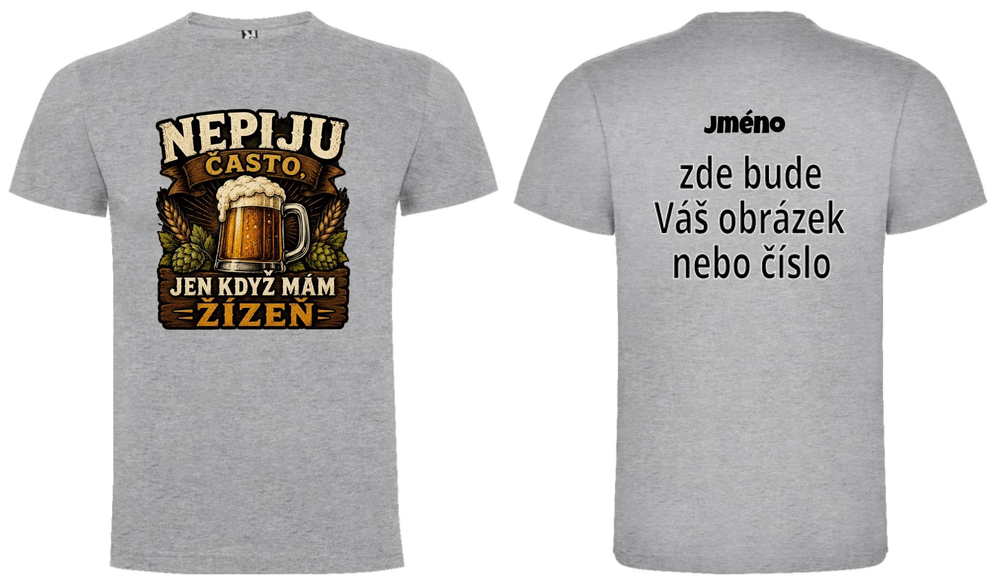 PÁNSKÉ TRIČKO NEPIJU ČASTO s možností dotisku jména, čísla, obrázku motiv dopředu a na záda vlastní potisk Melír