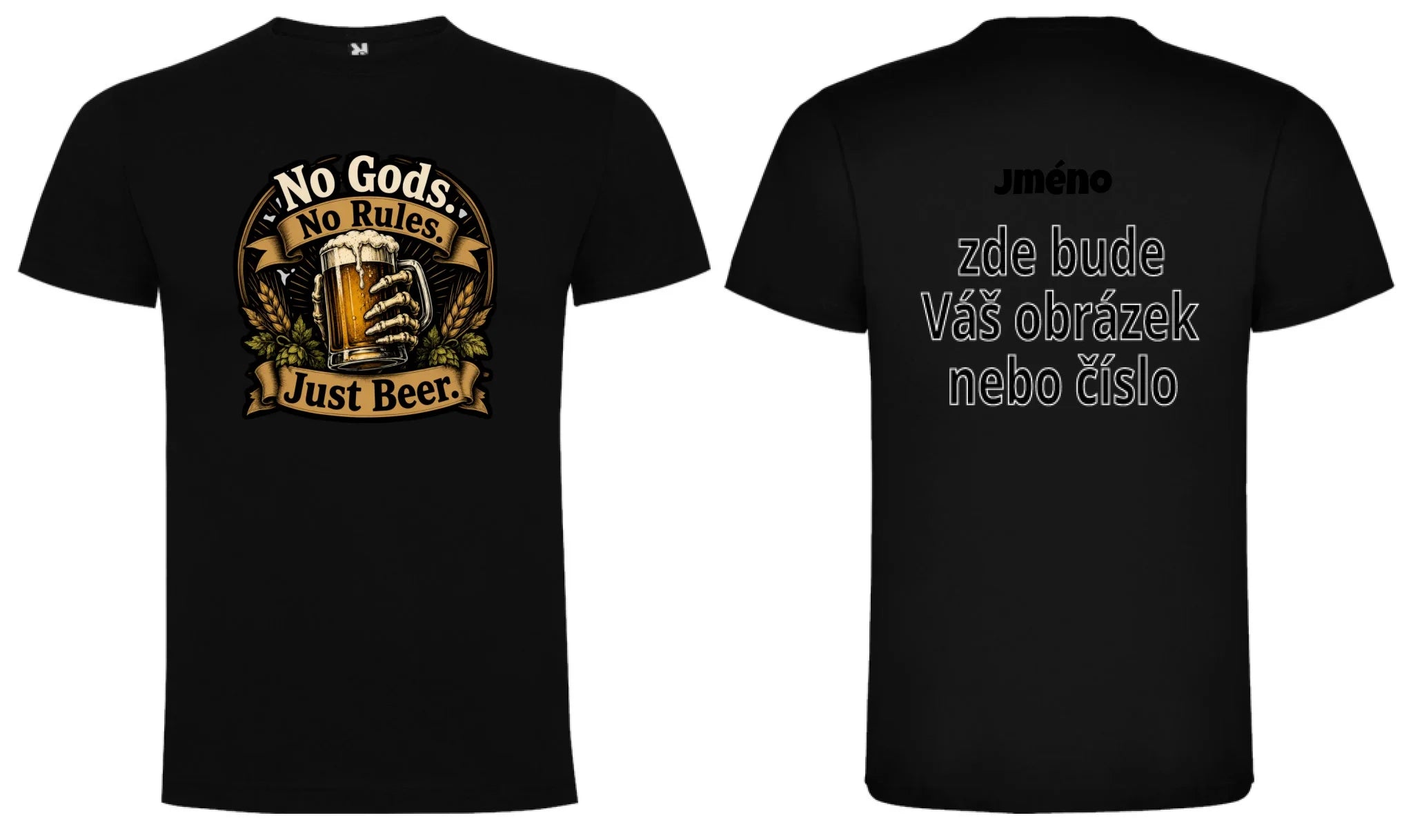 PÁNSKÉ TRIČKO PIVO NO GODS s možností dotisku jména, čísla, obrázku motiv dopředu a na záda vlastní potisk Černá