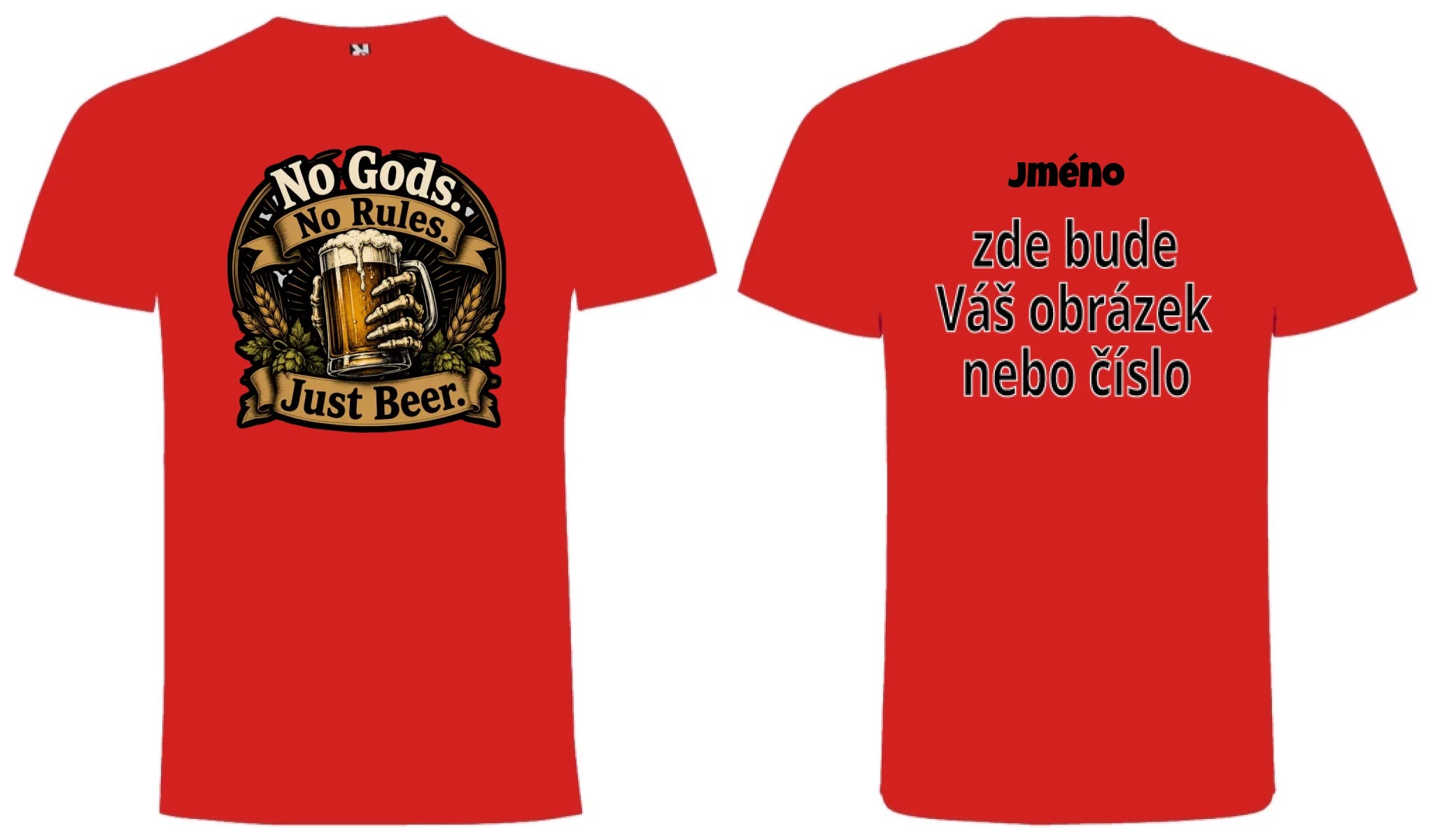 PÁNSKÉ TRIČKO PIVO NO GODS s možností dotisku jména, čísla, obrázku motiv dopředu a na záda vlastní potisk Červená