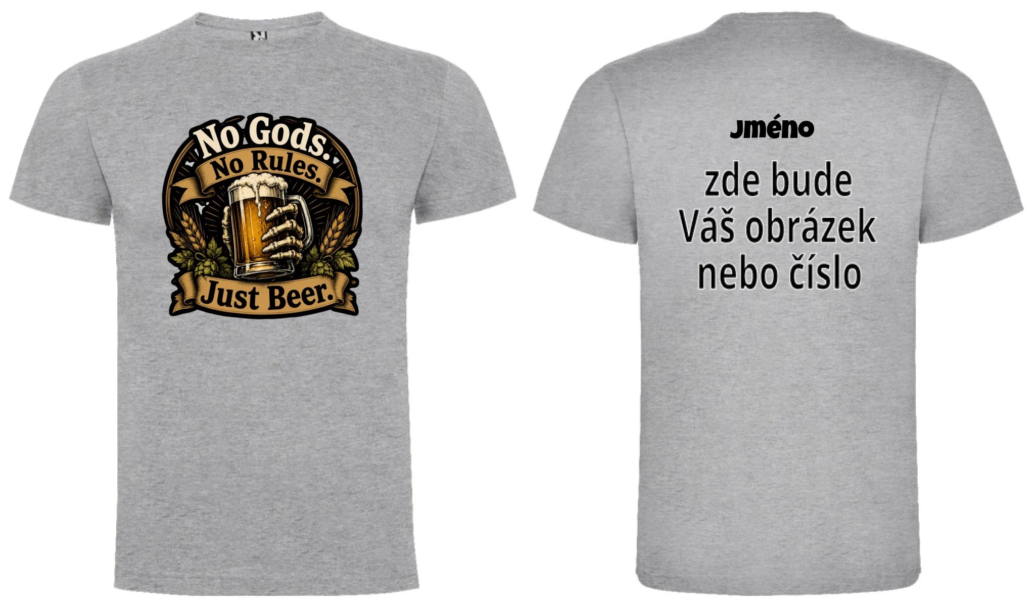 PÁNSKÉ TRIČKO PIVO NO GODS s možností dotisku jména, čísla, obrázku motiv dopředu a na záda vlastní potisk Melír