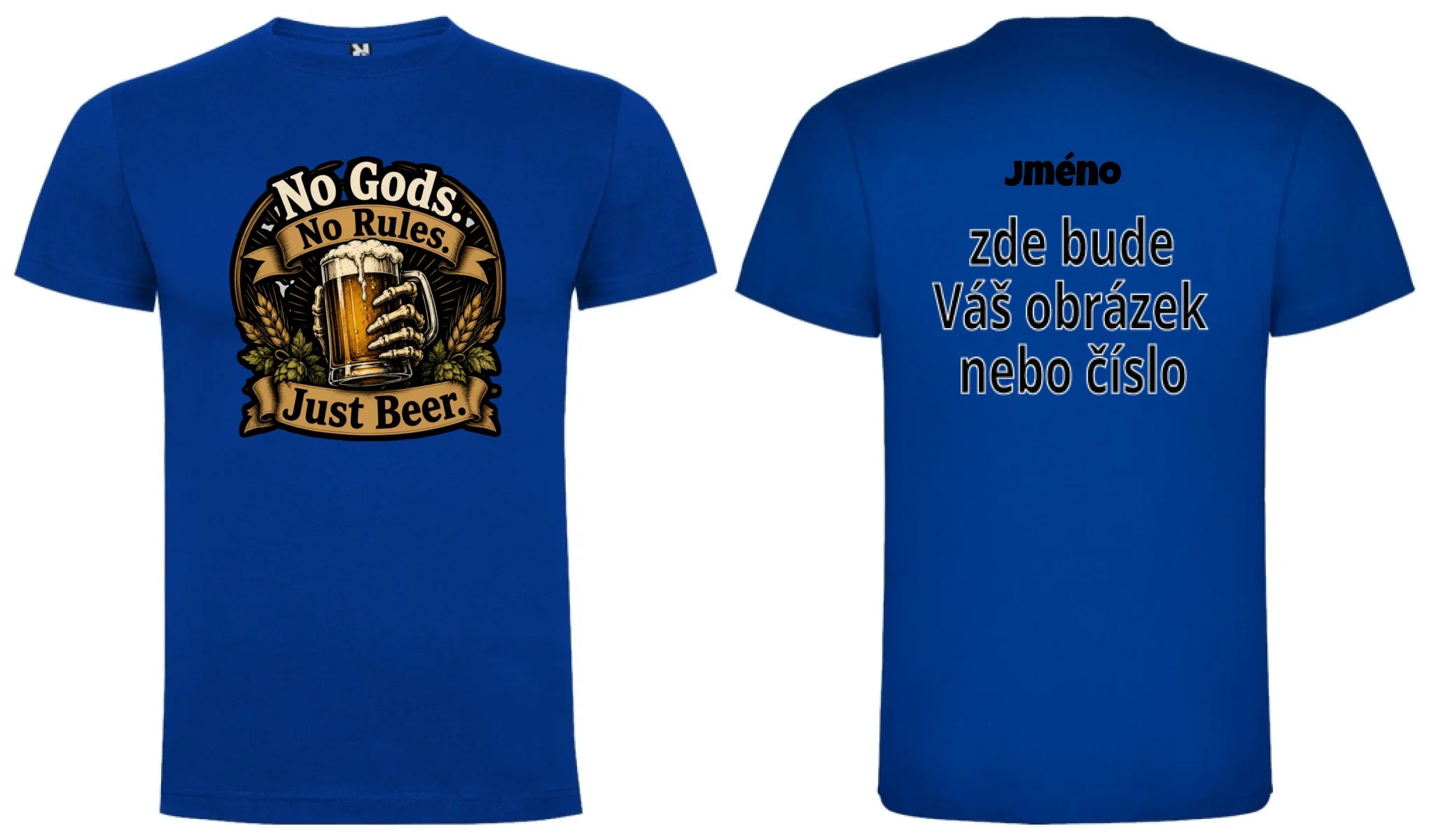 PÁNSKÉ TRIČKO PIVO NO GODS s možností dotisku jména, čísla, obrázku motiv dopředu a na záda vlastní potisk Modrá
