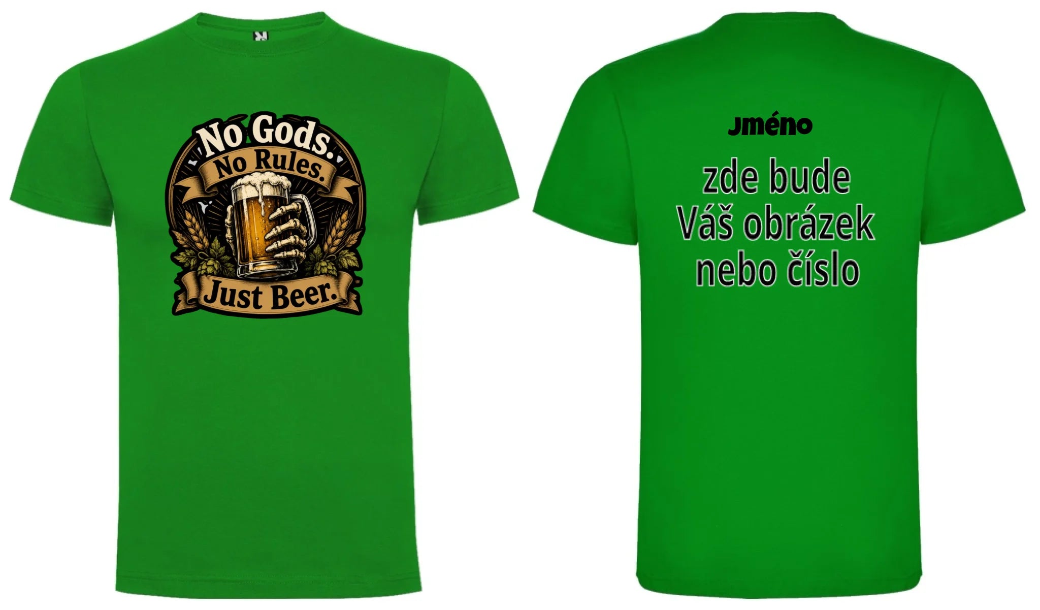 PÁNSKÉ TRIČKO PIVO NO GODS s možností dotisku jména, čísla, obrázku motiv dopředu a na záda vlastní potisk Zelená