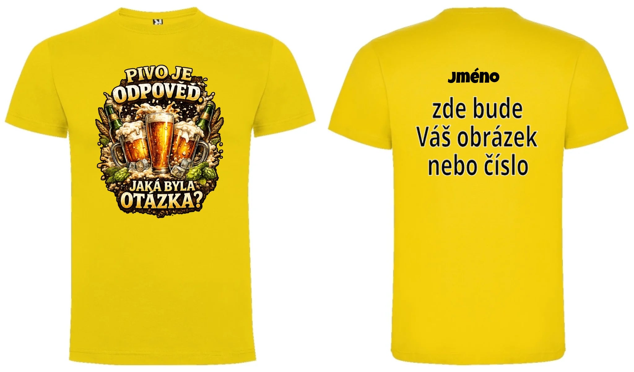 PÁNSKÉ TRIČKO PIVO JE ODPOVĚĎ s možností dotisku jména, čísla, obrázku motiv dopředu a na záda vlastní potisk Žlutá