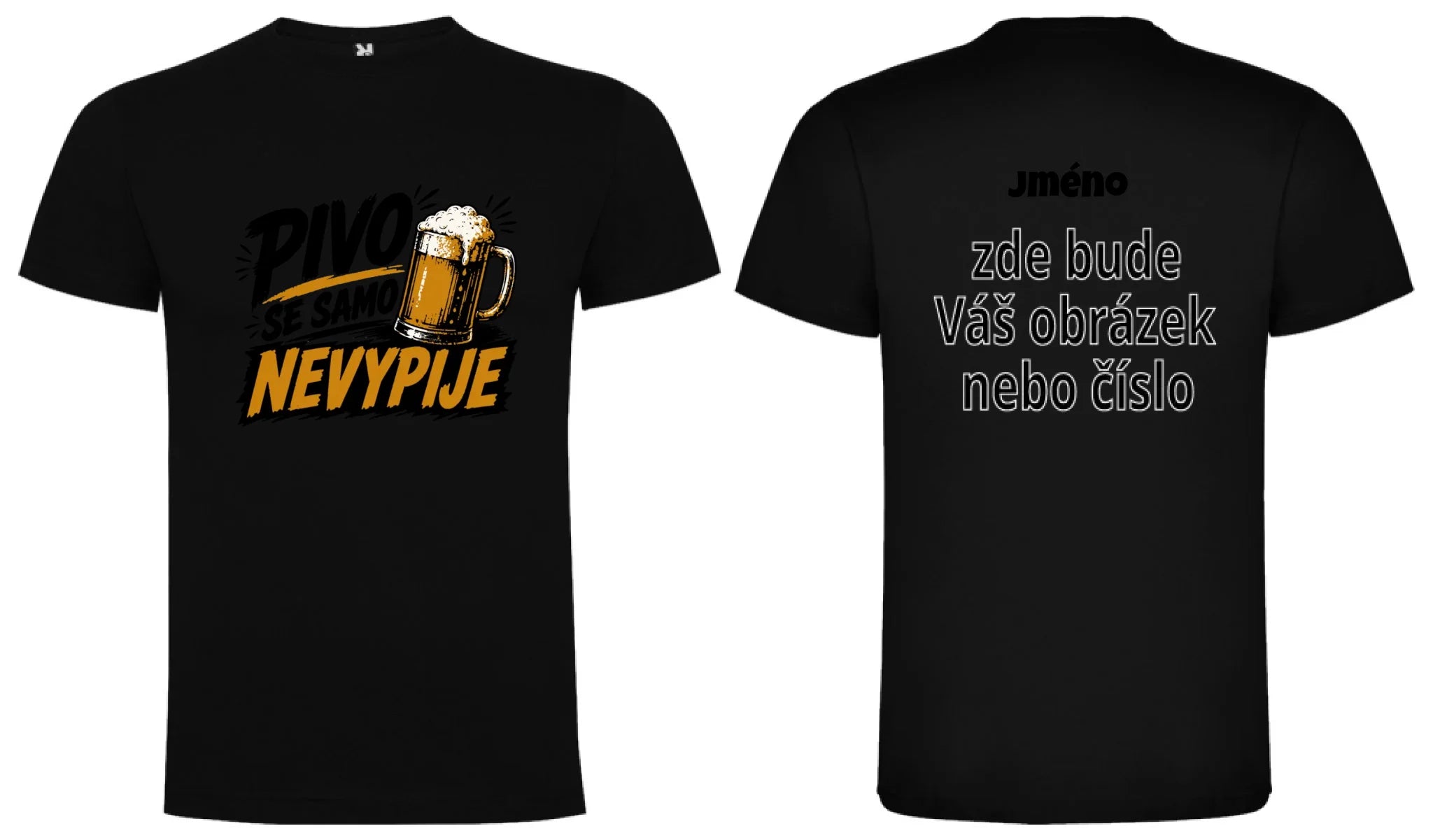 PÁNSKÉ TRIČKO PIVO SE SAMO NEVYPIJE s možností dotisku jména, čísla, obrázku motiv dopředu a na záda vlastní potisk Černá