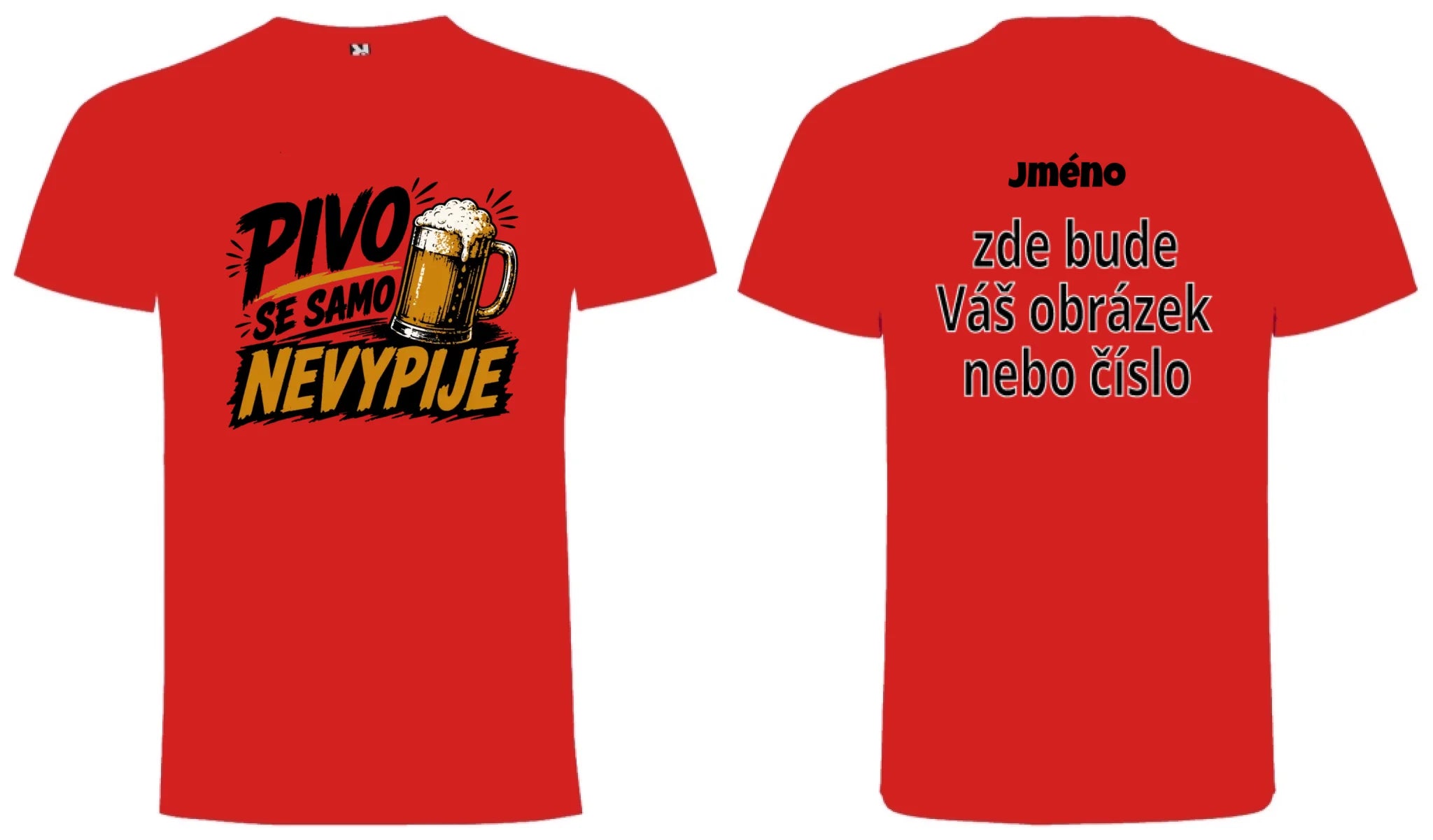PÁNSKÉ TRIČKO PIVO SE SAMO NEVYPIJE s možností dotisku jména, čísla, obrázku motiv dopředu a na záda vlastní potisk Červená