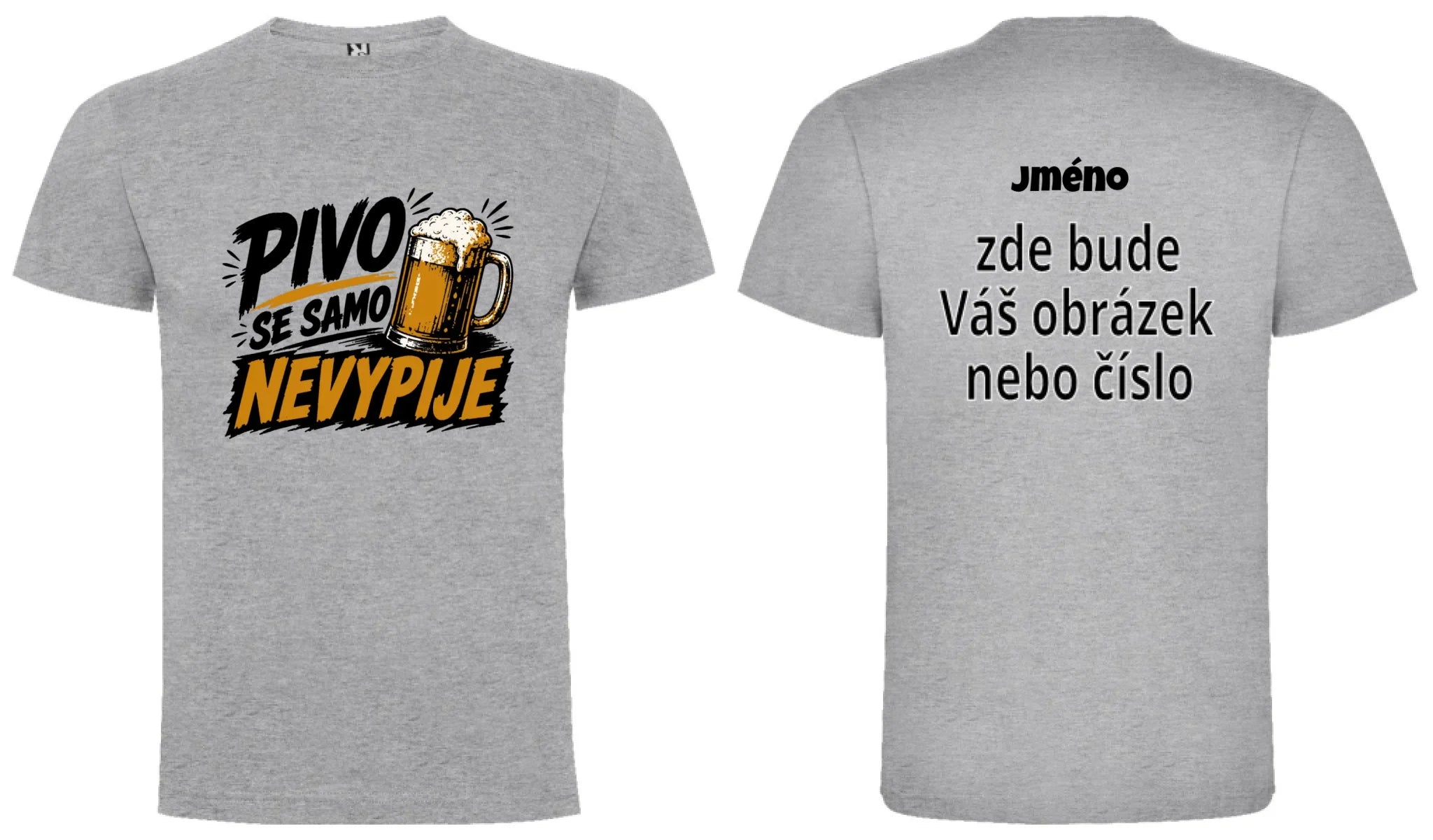 PÁNSKÉ TRIČKO PIVO SE SAMO NEVYPIJE s možností dotisku jména, čísla, obrázku motiv dopředu a na záda vlastní potisk Melír