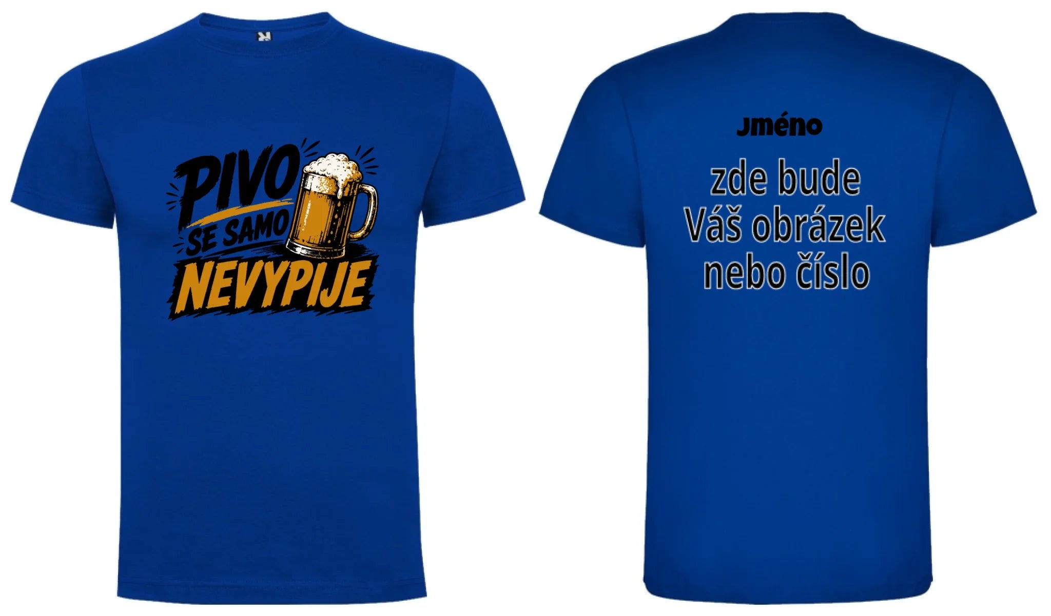 PÁNSKÉ TRIČKO PIVO SE SAMO NEVYPIJE s možností dotisku jména, čísla, obrázku motiv dopředu a na záda vlastní potisk Modrá
