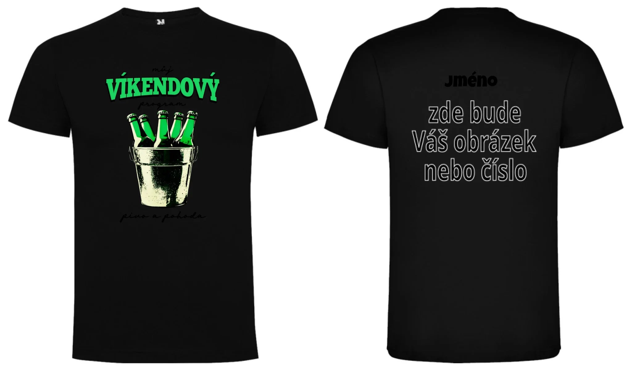 PÁNSKÉ TRIČKO PIVO VÍKENDOVÝ PROGRAM s možností dotisku jména, čísla, obrázku motiv dopředu a na záda vlastní potisk Černá