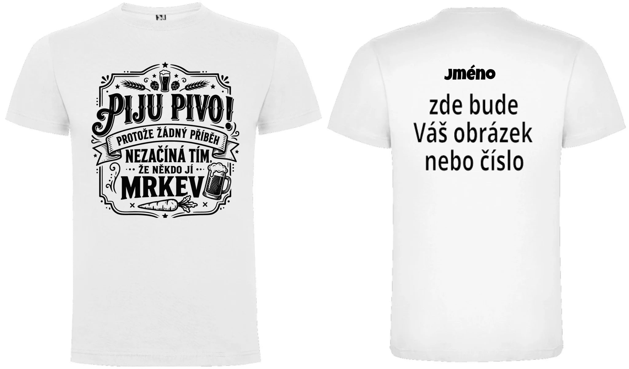 PÁNSKÉ TRIČKO PIVO PŘÍBĚH s možností dotisku jména, čísla, obrázku motiv dopředu a na záda vlastní potisk Bílá