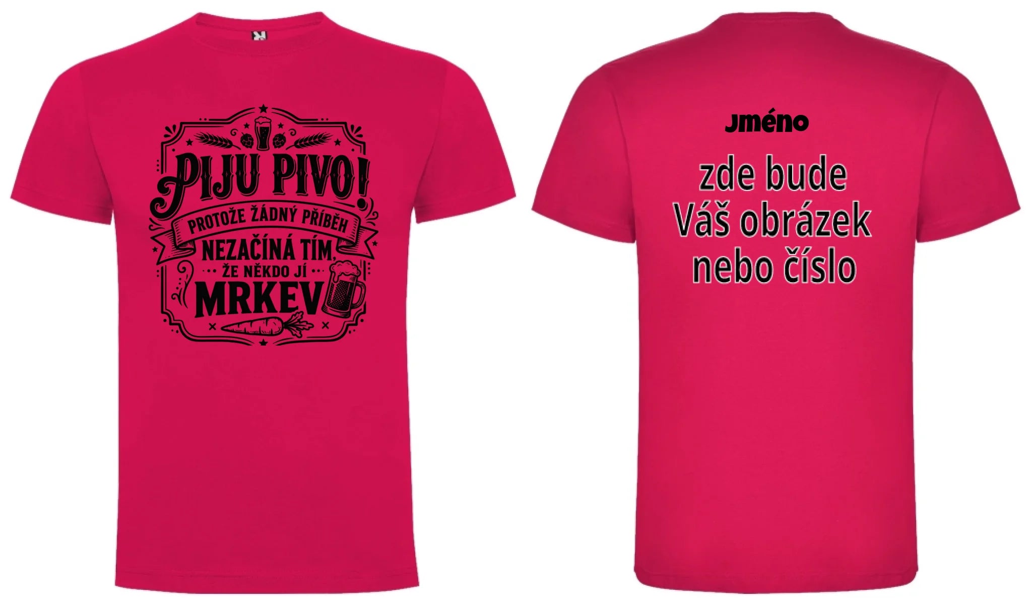 PÁNSKÉ TRIČKO PIVO PŘÍBĚH s možností dotisku jména, čísla, obrázku motiv dopředu a na záda vlastní potisk Růže