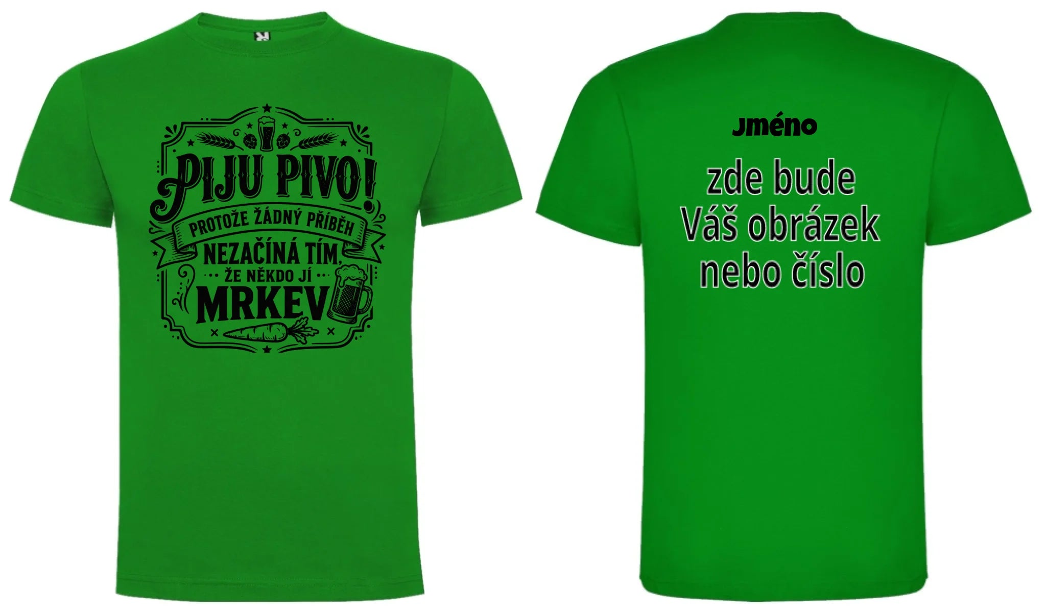 PÁNSKÉ TRIČKO PIVO PŘÍBĚH s možností dotisku jména, čísla, obrázku motiv dopředu a na záda vlastní potisk Zelená
