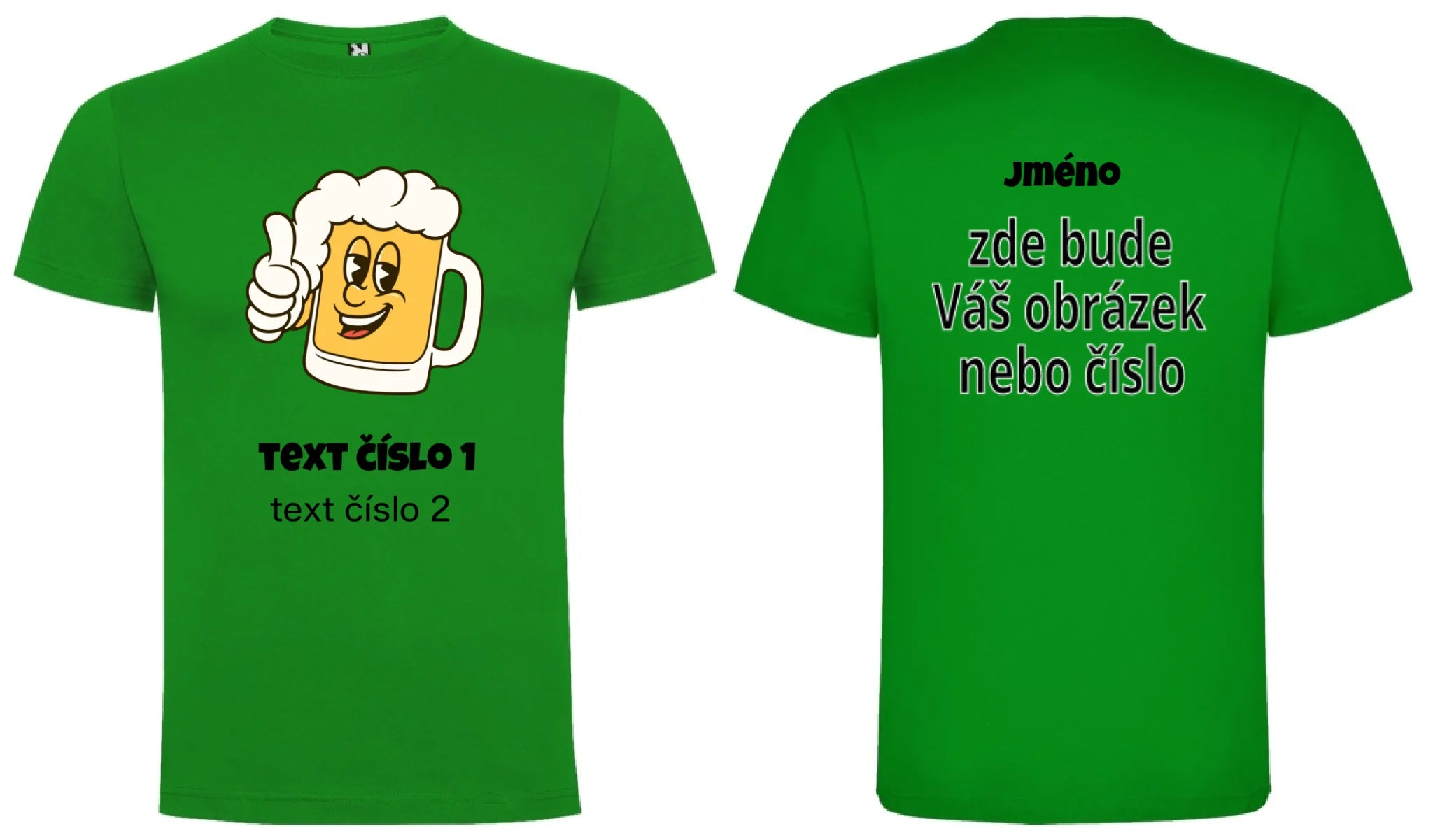 PÁNSKÉ TRIČKO s motivem PIVO (výběr z 10+ obrázků, možnost doplnit vlastní texty) motiv dopředu a na záda vlastní potisk Zelená