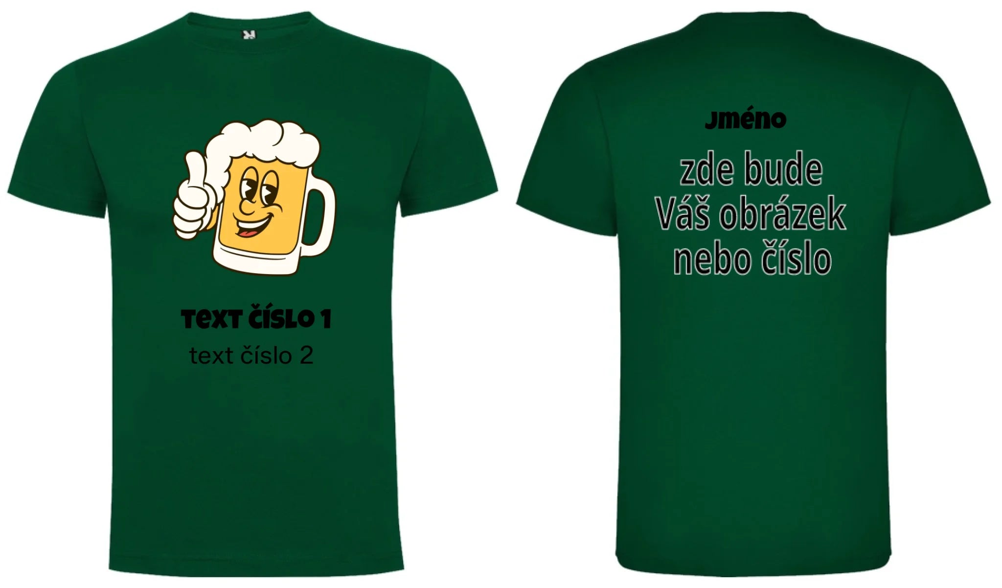 PÁNSKÉ TRIČKO s motivem PIVO (výběr z 10+ obrázků, možnost doplnit vlastní texty) motiv dopředu a na záda vlastní potisk Tmavě zelená