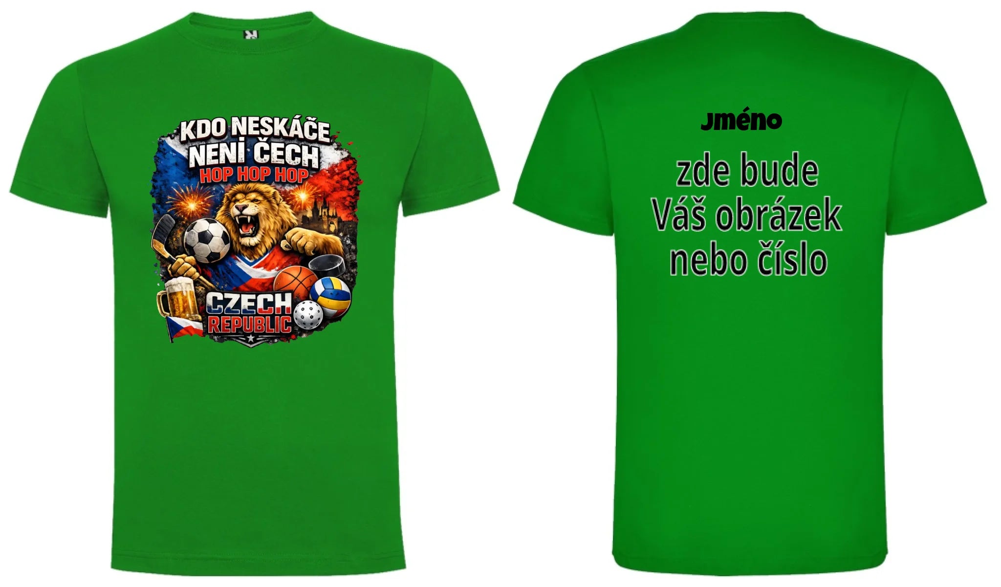 PÁNSKÉ TRIČKO KDO NESKÁČE NENÍ ČECH s možností dotisku jména, čísla, obrázku motiv dopředu a na záda vlastní potisk Zelená