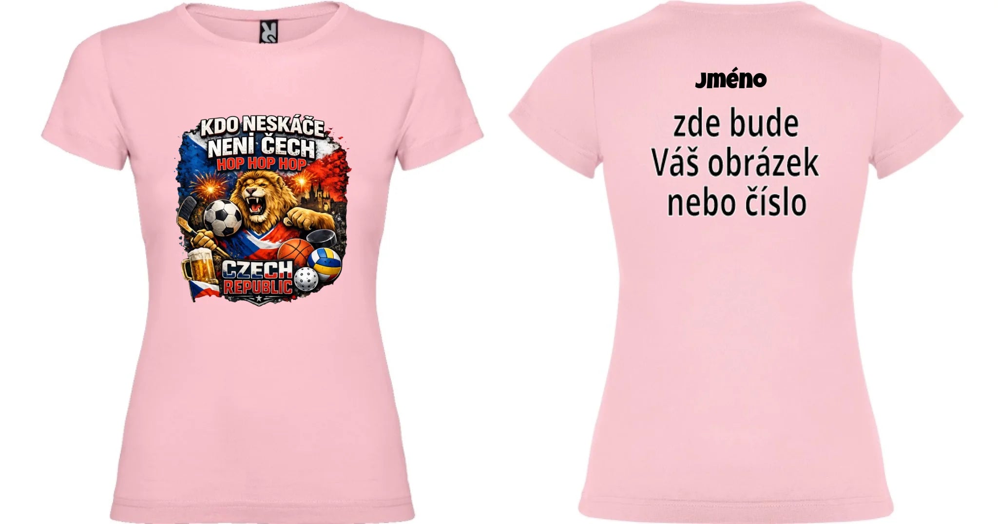 DÁMSKÉ TRIČKO KDO NESKÁČE NENÍ ČECH s možností dotisku jména, čísla, obrázku motiv dopředu a na záda vlastní potisk Světle růžová