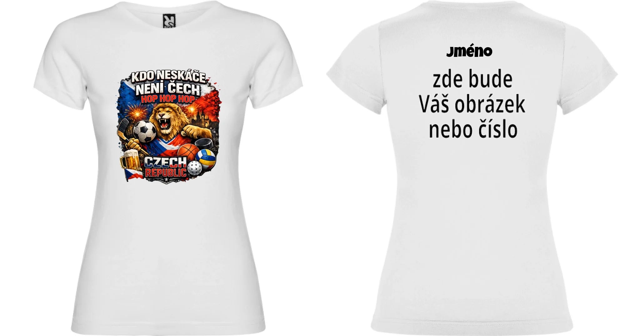 DÁMSKÉ TRIČKO KDO NESKÁČE NENÍ ČECH s možností dotisku jména, čísla, obrázku motiv dopředu a na záda vlastní potisk Bílá