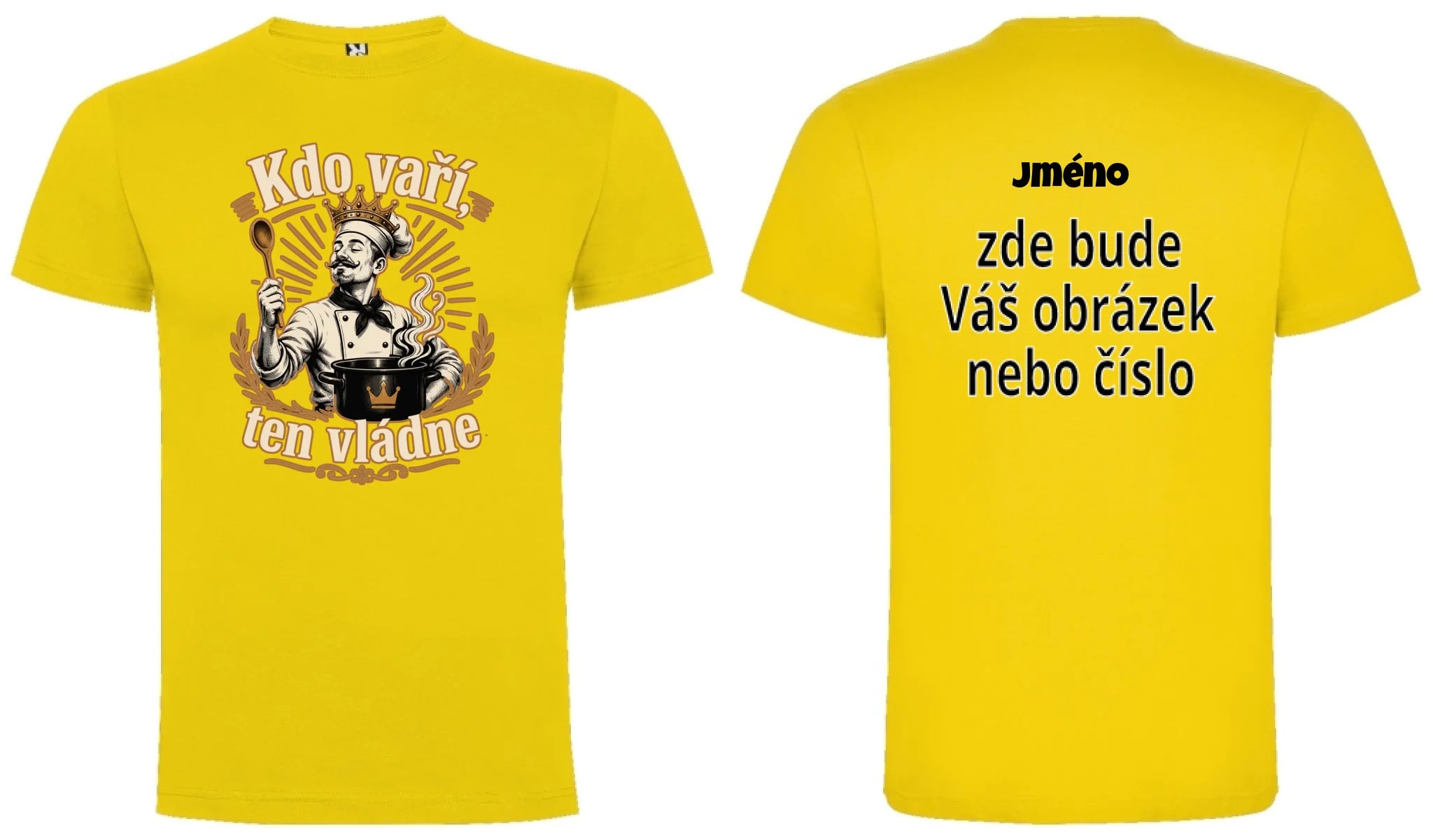 PÁNSKÉ TRIČKO KDO VAŘÍ VLÁDNE s možností dotisku jména, čísla, obrázku motiv dopředu a na záda vlastní potisk Žlutá