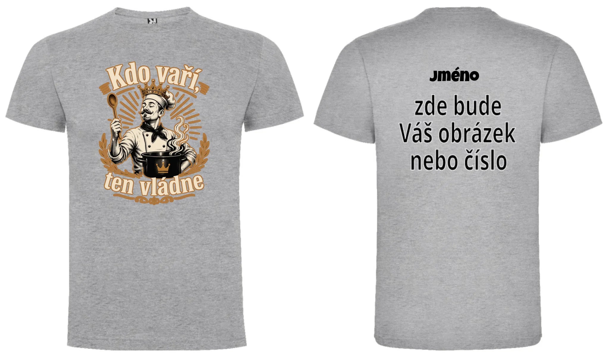 PÁNSKÉ TRIČKO KDO VAŘÍ VLÁDNE s možností dotisku jména, čísla, obrázku motiv dopředu a na záda vlastní potisk Melír