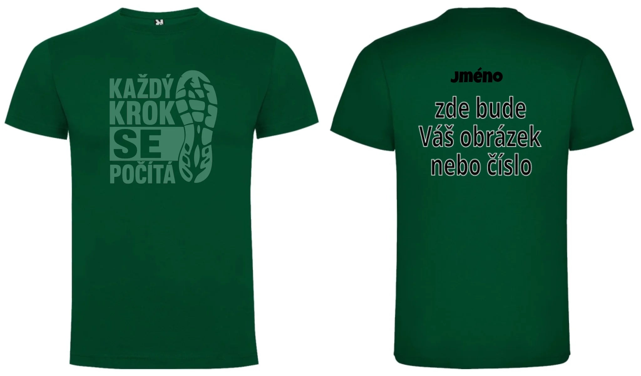PÁNSKÉ TRIČKO KAŽDÝ KROK SE POČÍTÁ s možností dotisku jména, čísla, obrázku motiv dopředu a na záda vlastní potisk Tmavě zelená