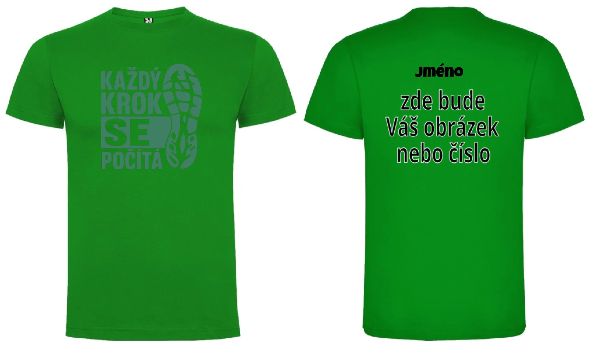 PÁNSKÉ TRIČKO KAŽDÝ KROK SE POČÍTÁ s možností dotisku jména, čísla, obrázku motiv dopředu a na záda vlastní potisk Zelená