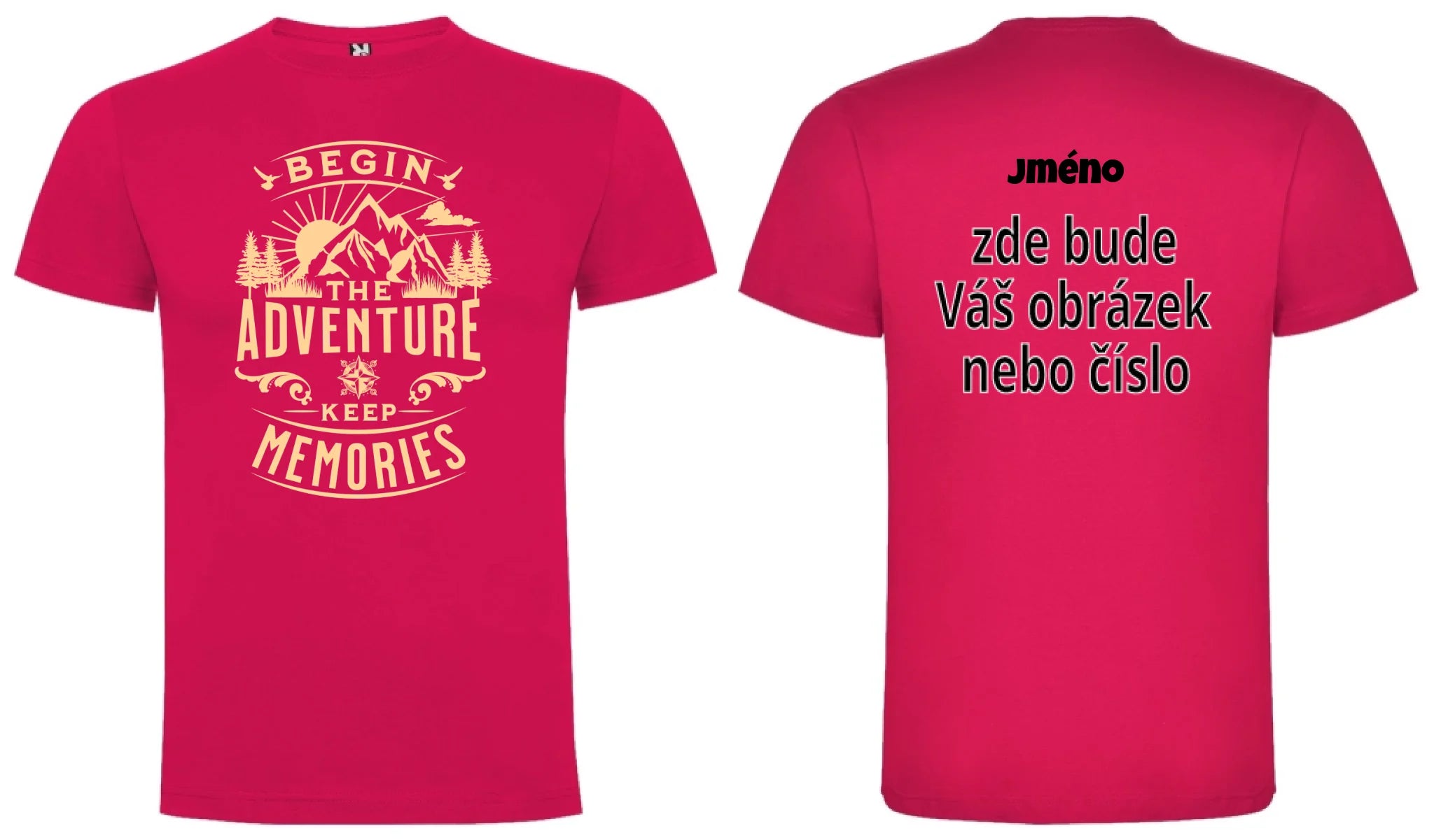PÁNSKÉ TRIČKO BEGIN THE ADVENTURE s možností dotisku jména, čísla, obrázku motiv dopředu a na záda vlastní potisk Růže