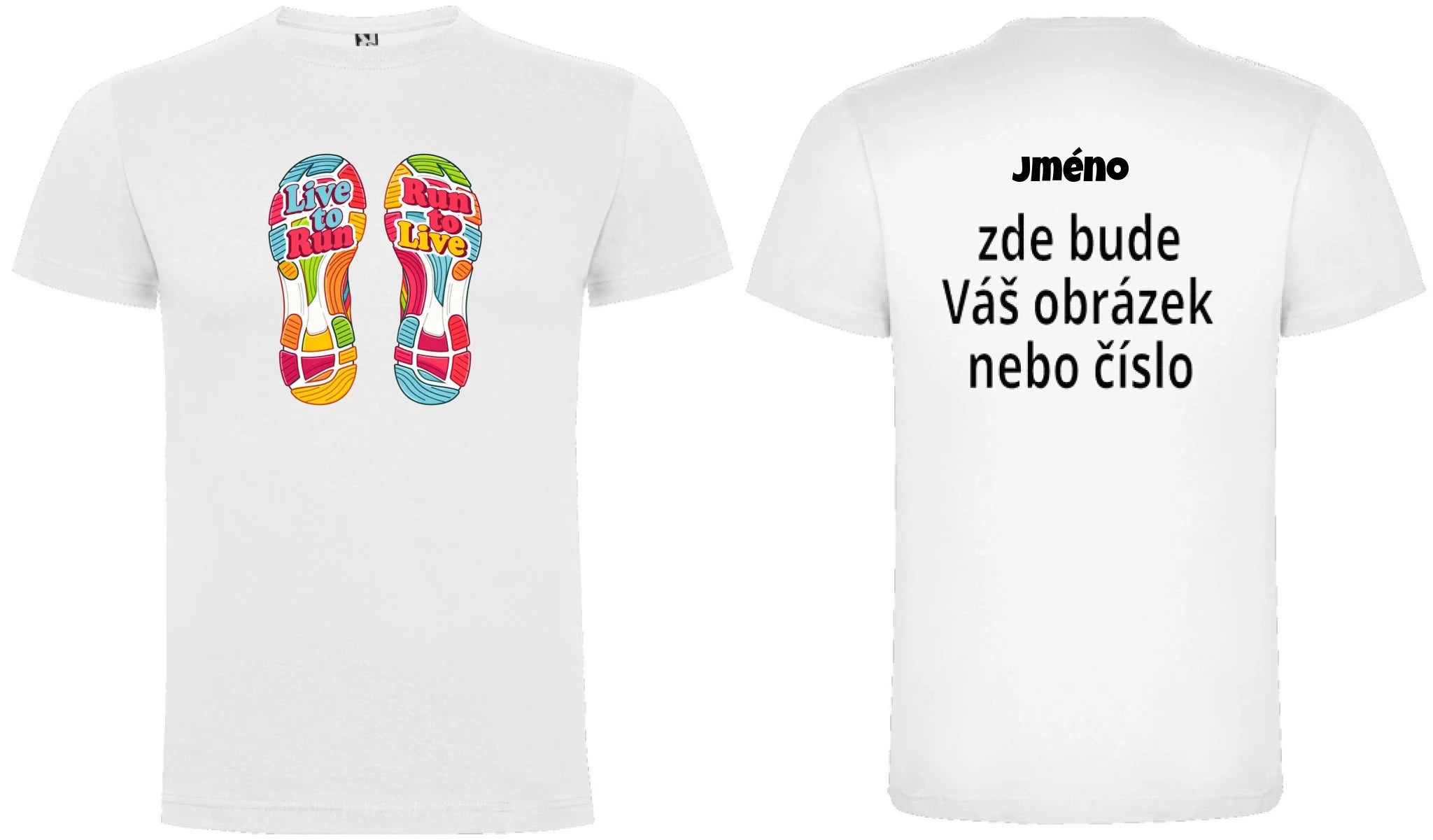 PÁNSKÉ TRIČKO LIVE TO RUN s možností dotisku jména, čísla, obrázku motiv dopředu a na záda vlastní potisk Bílá