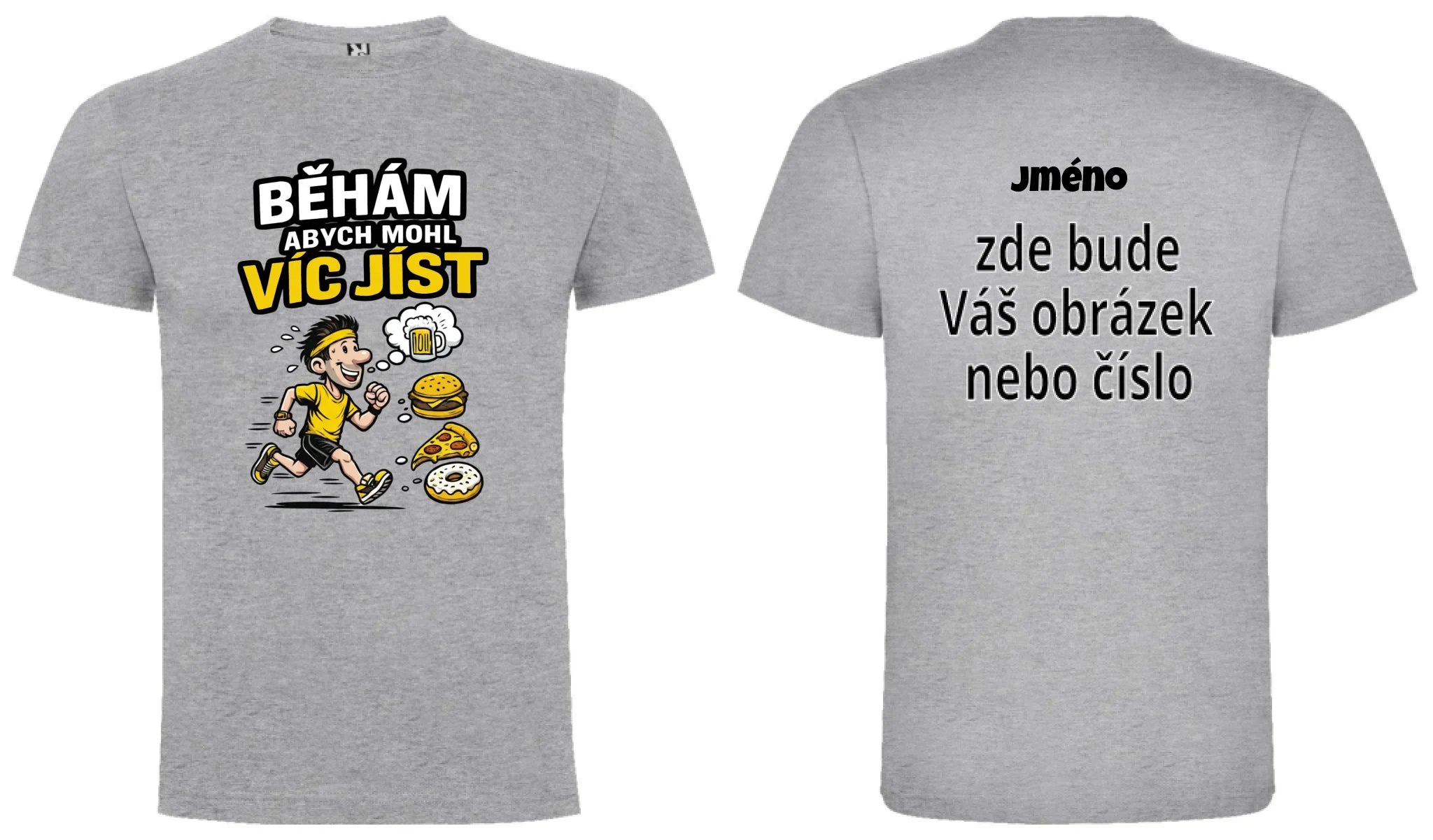 PÁNSKÉ TRIČKO BĚHÁM ABYCH MOHL JÍST s možností dotisku jména, čísla, obrázku motiv dopředu a na záda vlastní potisk Melír