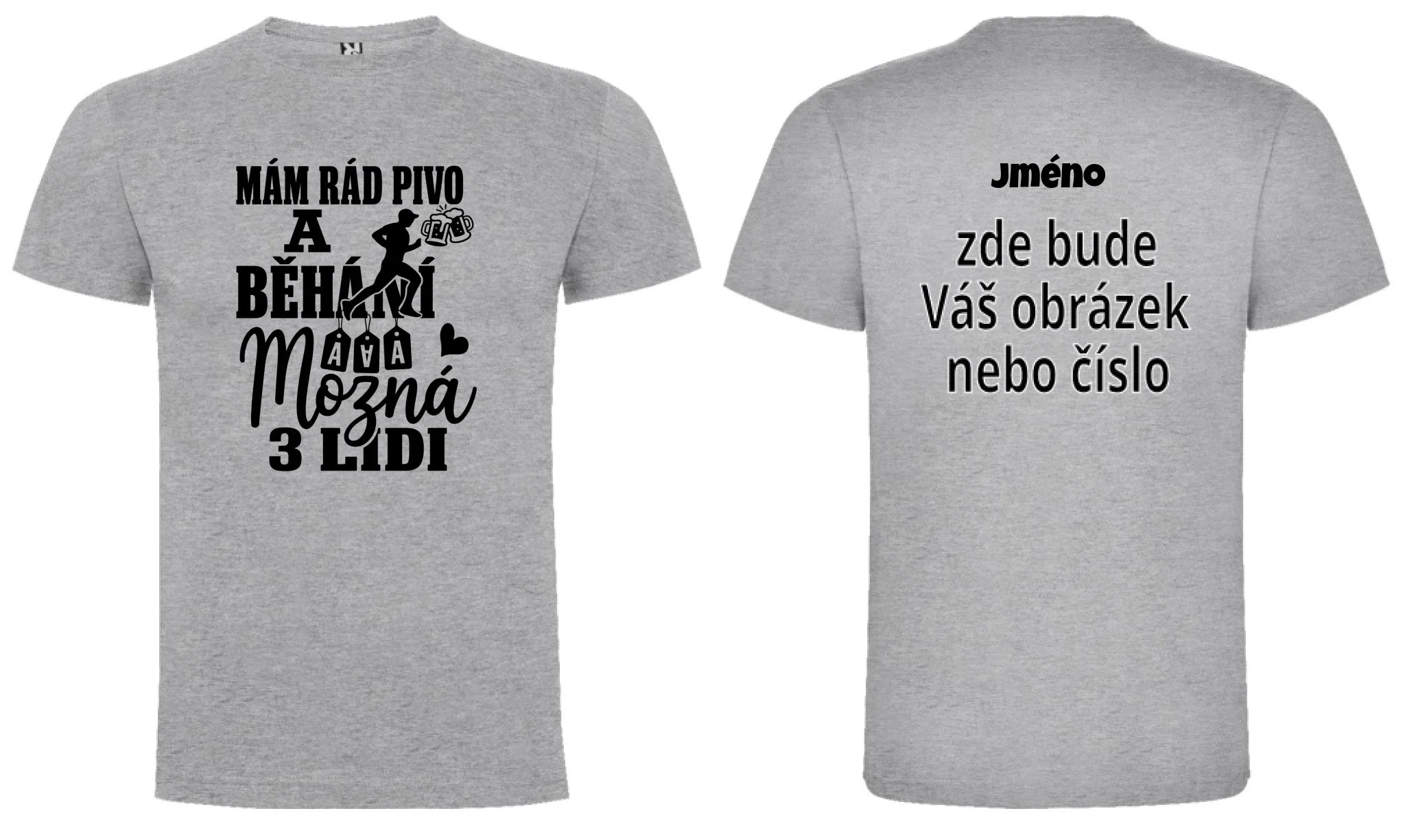 PÁNSKÉ TRIČKO MÁM RÁD PIVO A BĚHÁNÍ s možností dotisku jména, čísla, obrázku motiv dopředu a na záda vlastní potisk Melír