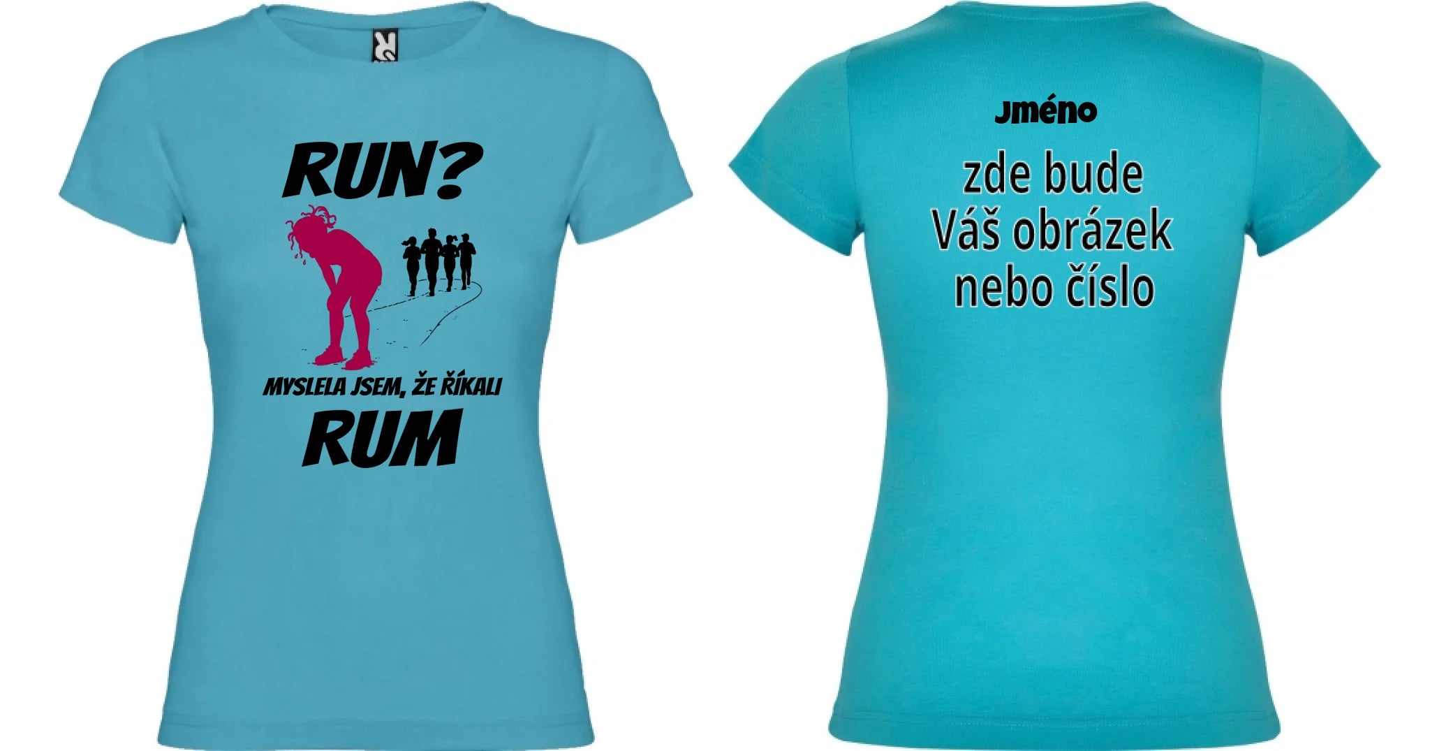DÁMSKÉ TRIČKO RUN s možností dotisku jména, čísla, obrázku motiv dopředu a na záda vlastní potisk Tyrkysová