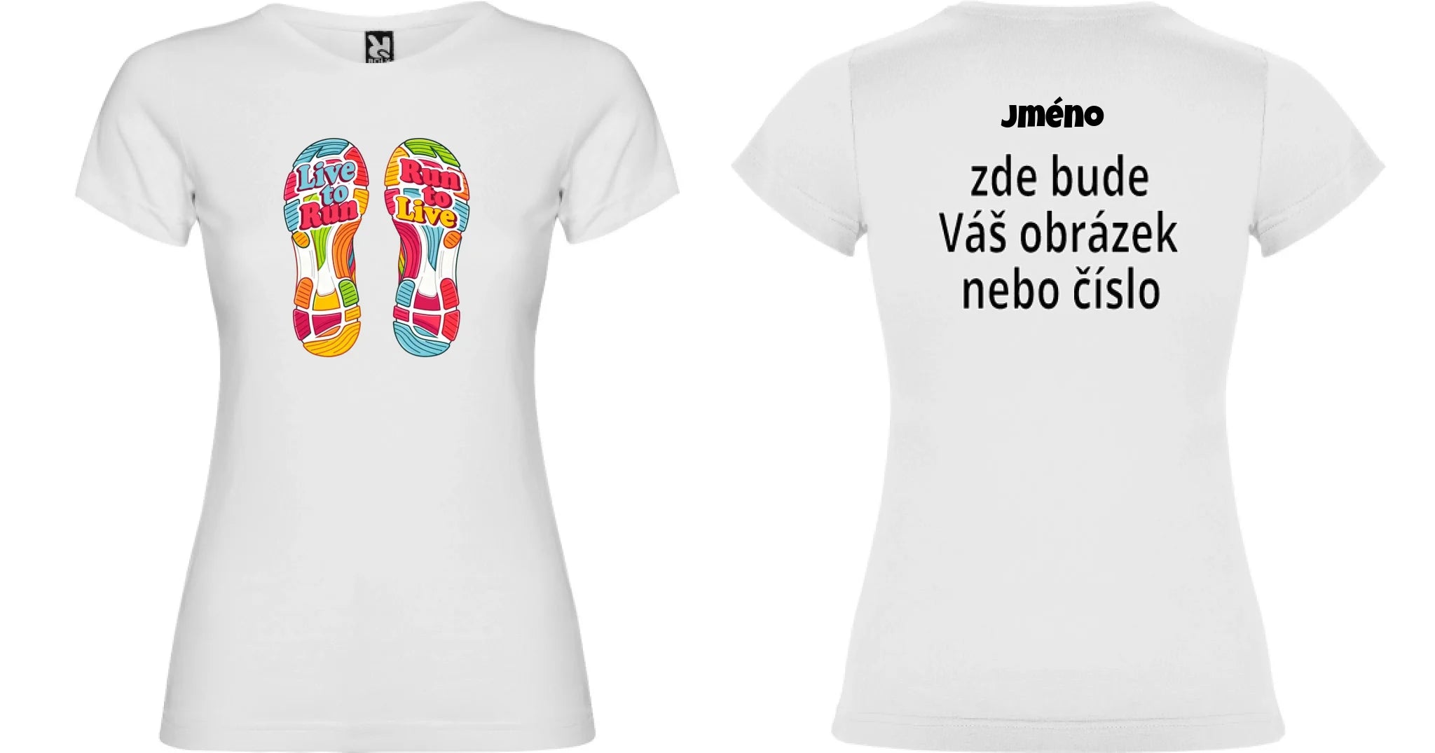DÁMSKÉ TRIČKO LIVE TO RUN s možností dotisku jména, čísla, obrázku motiv dopředu a na záda vlastní potisk Bílá