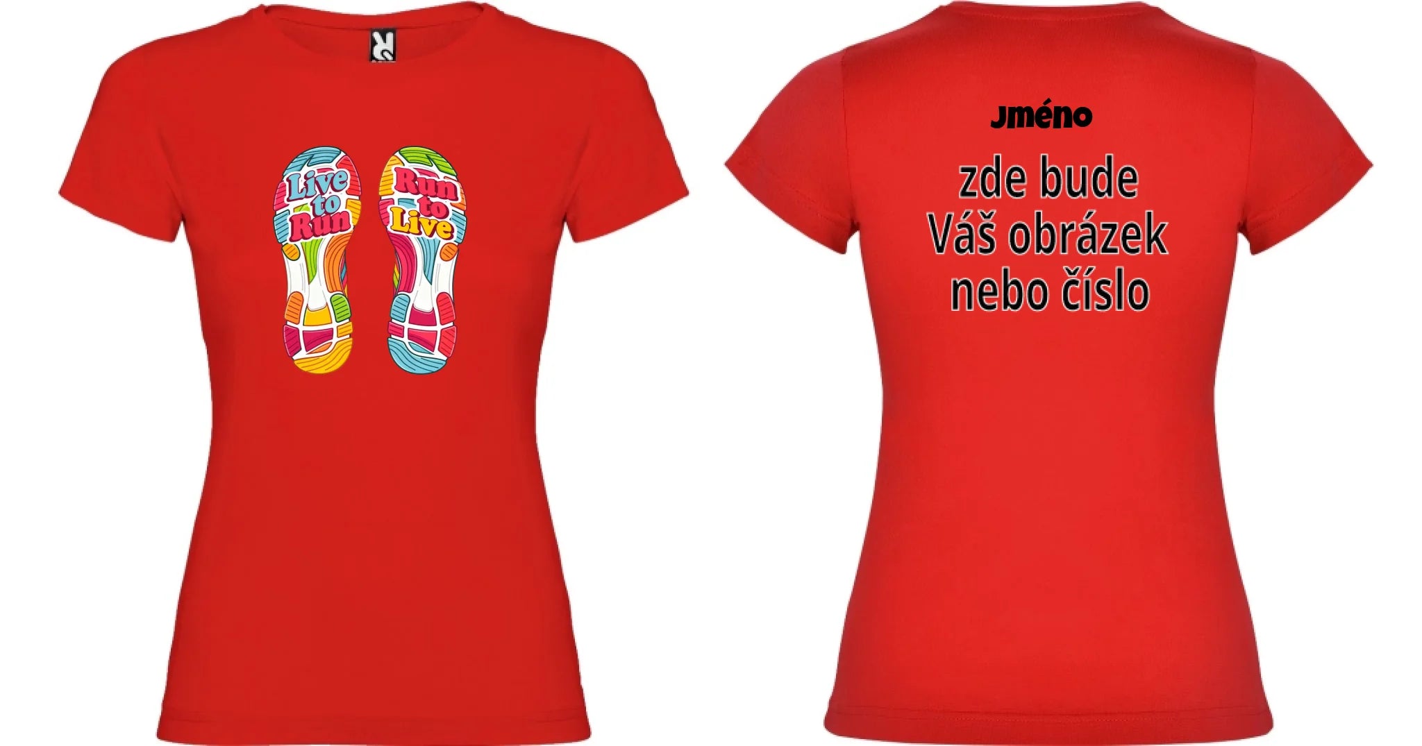 DÁMSKÉ TRIČKO LIVE TO RUN s možností dotisku jména, čísla, obrázku motiv dopředu a na záda vlastní potisk Červená