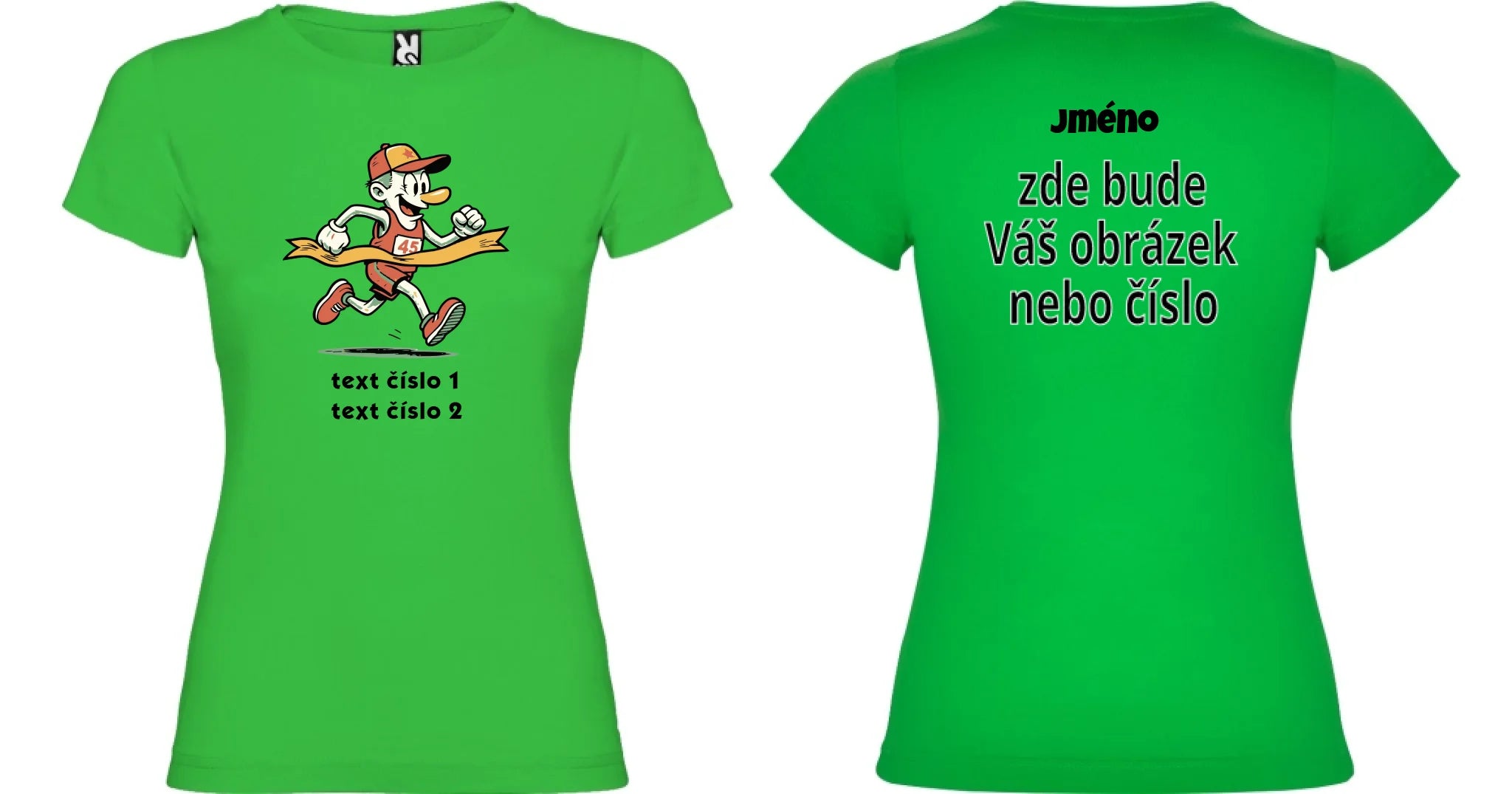 DÁMSKÉ TRIČKO BĚH výběr z 10+ obrázků, možnost doplnit vlastní texty motiv dopředu a na záda vlastní potisk Zelená